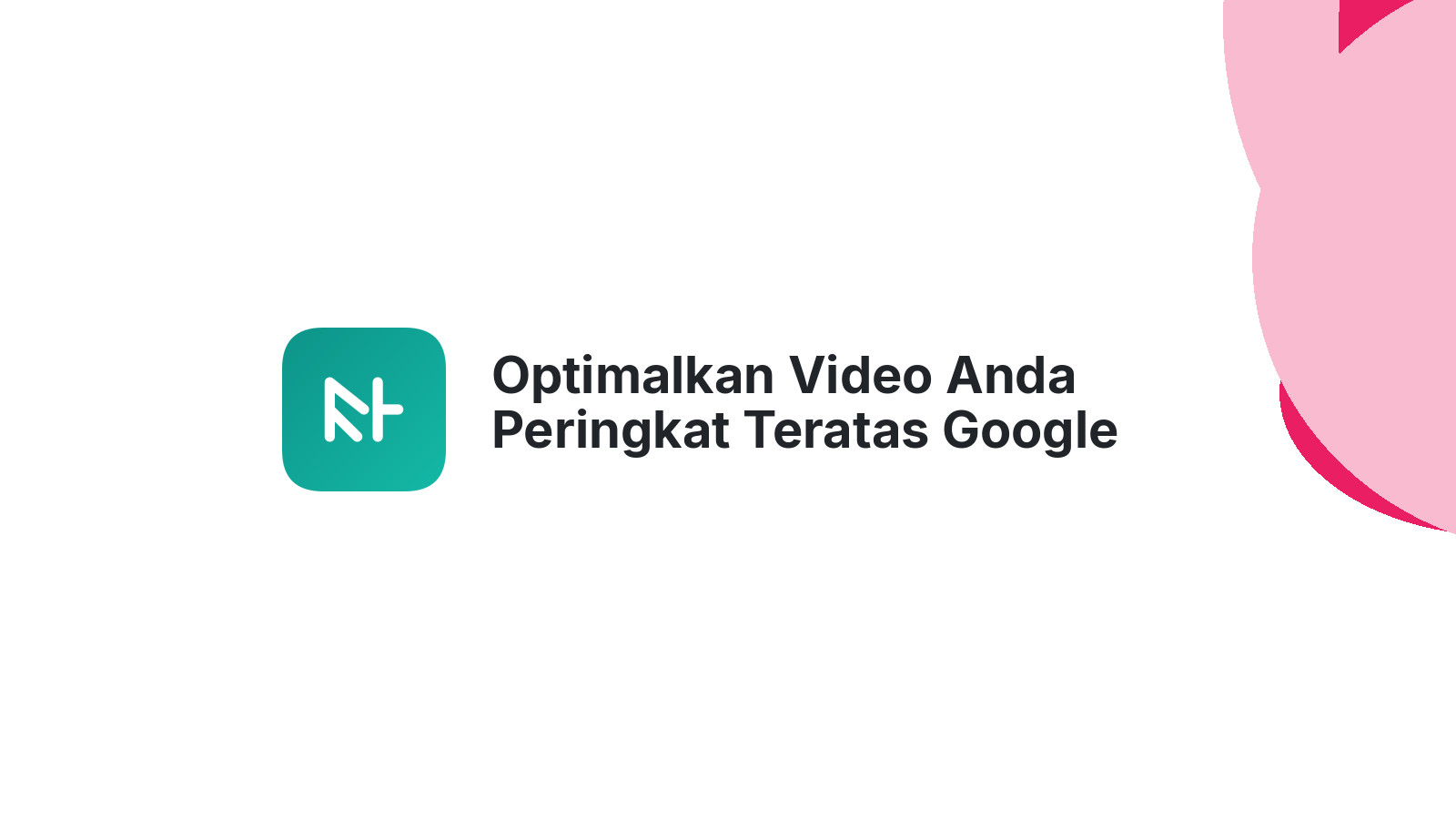 Optimalkan Video Anda Peringkat Teratas Google