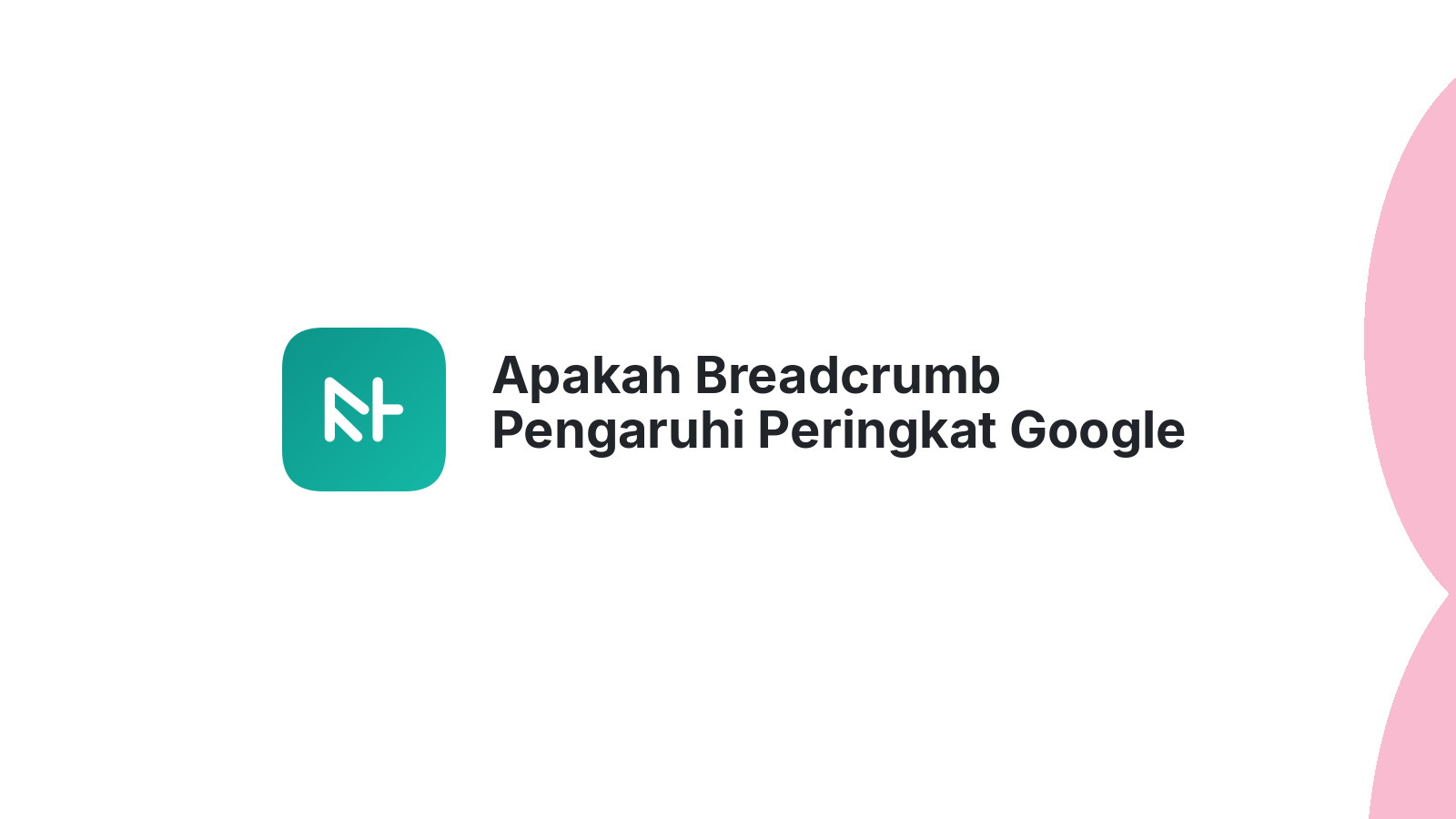 Apakah Breadcrumb Pengaruhi Peringkat Google Anda