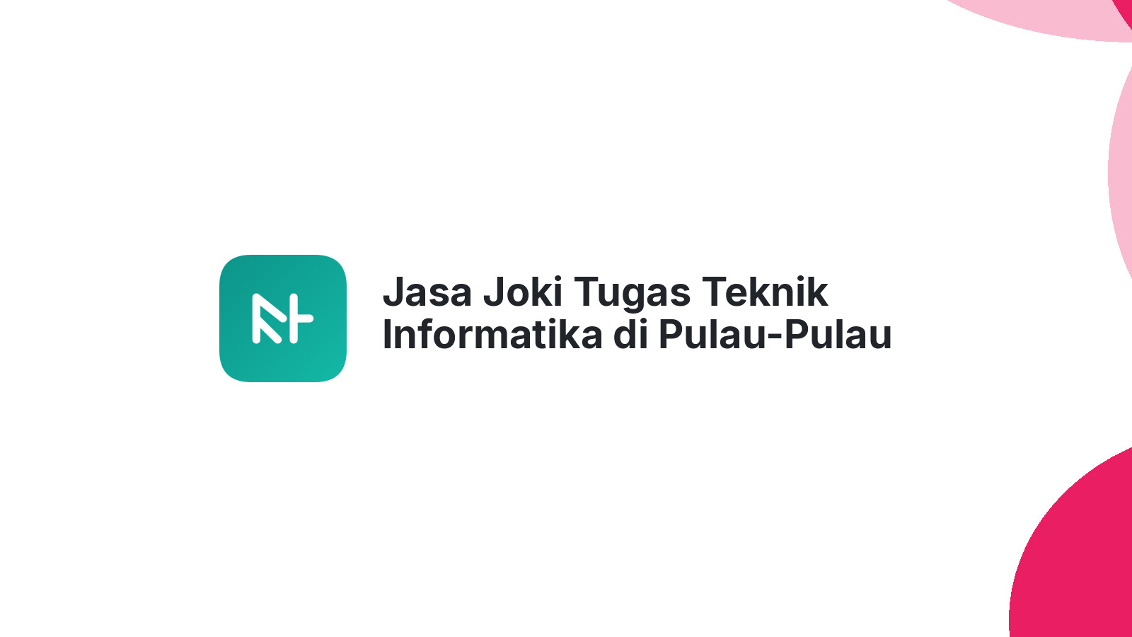 Jasa Joki Tugas Teknik Informatika di Pulau-Pulau Batu Utara