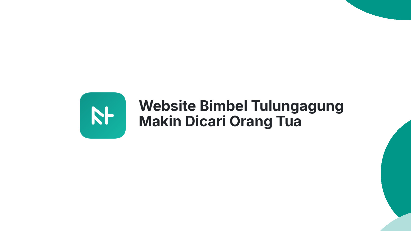 Website Bimbel Tulungagung Makin Dicari Orang Tua Siswa