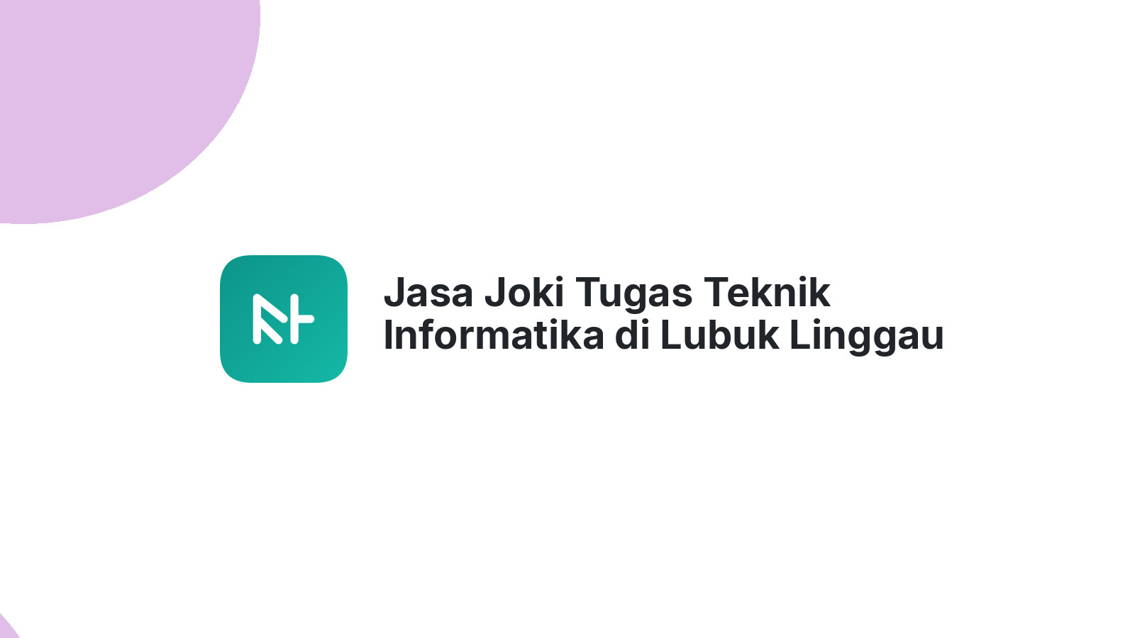 Jasa Joki Tugas Teknik Informatika di Lubuk Linggau Selatan Ii