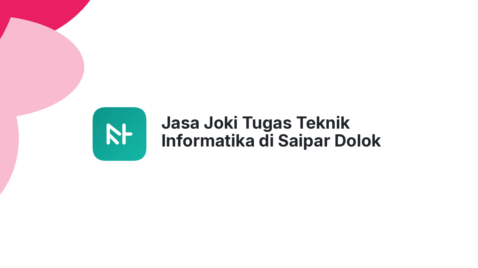 Jasa Joki Tugas Teknik Informatika di Saipar Dolok Hole