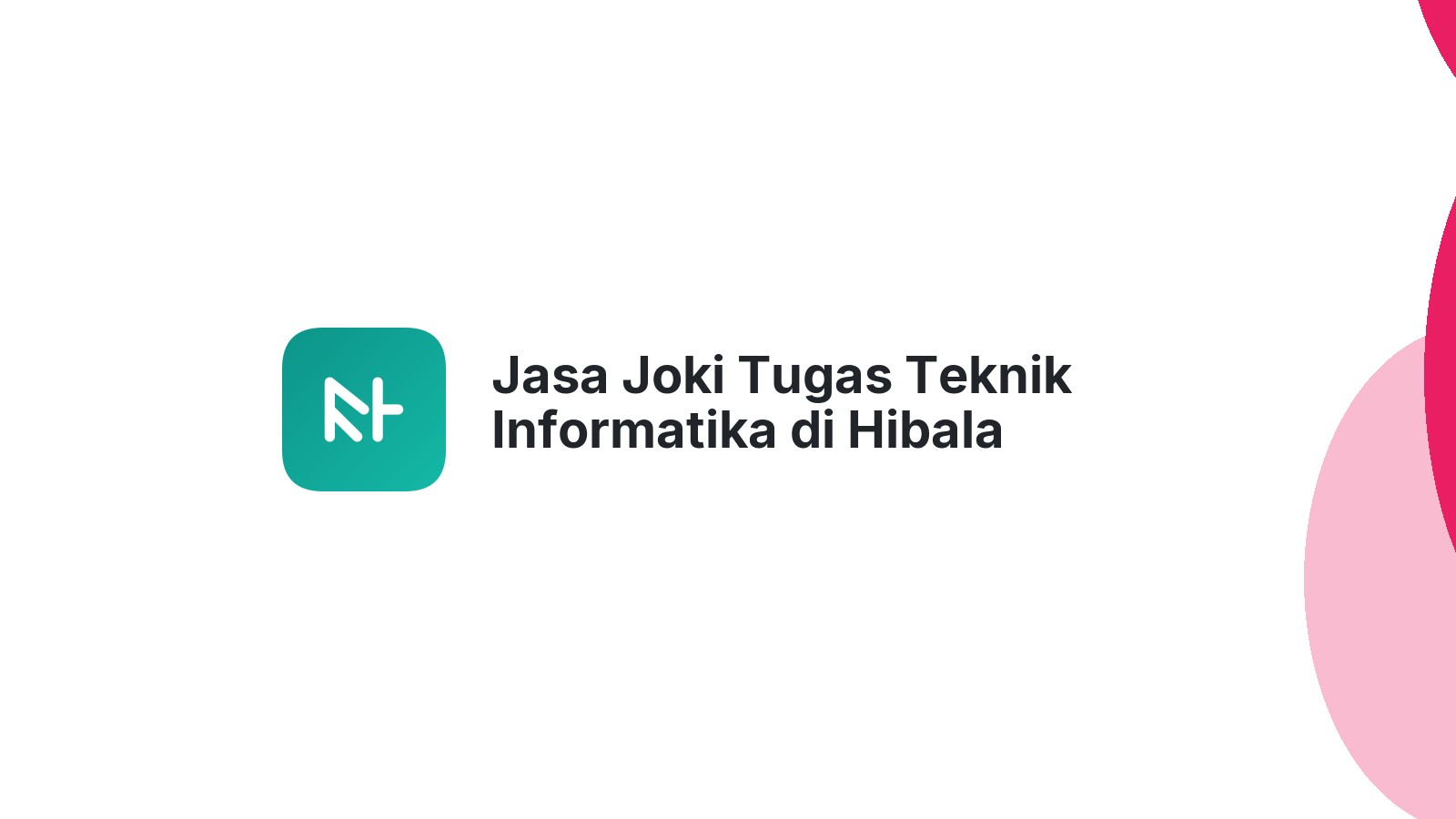 Jasa Joki Tugas Teknik Informatika di Hibala
