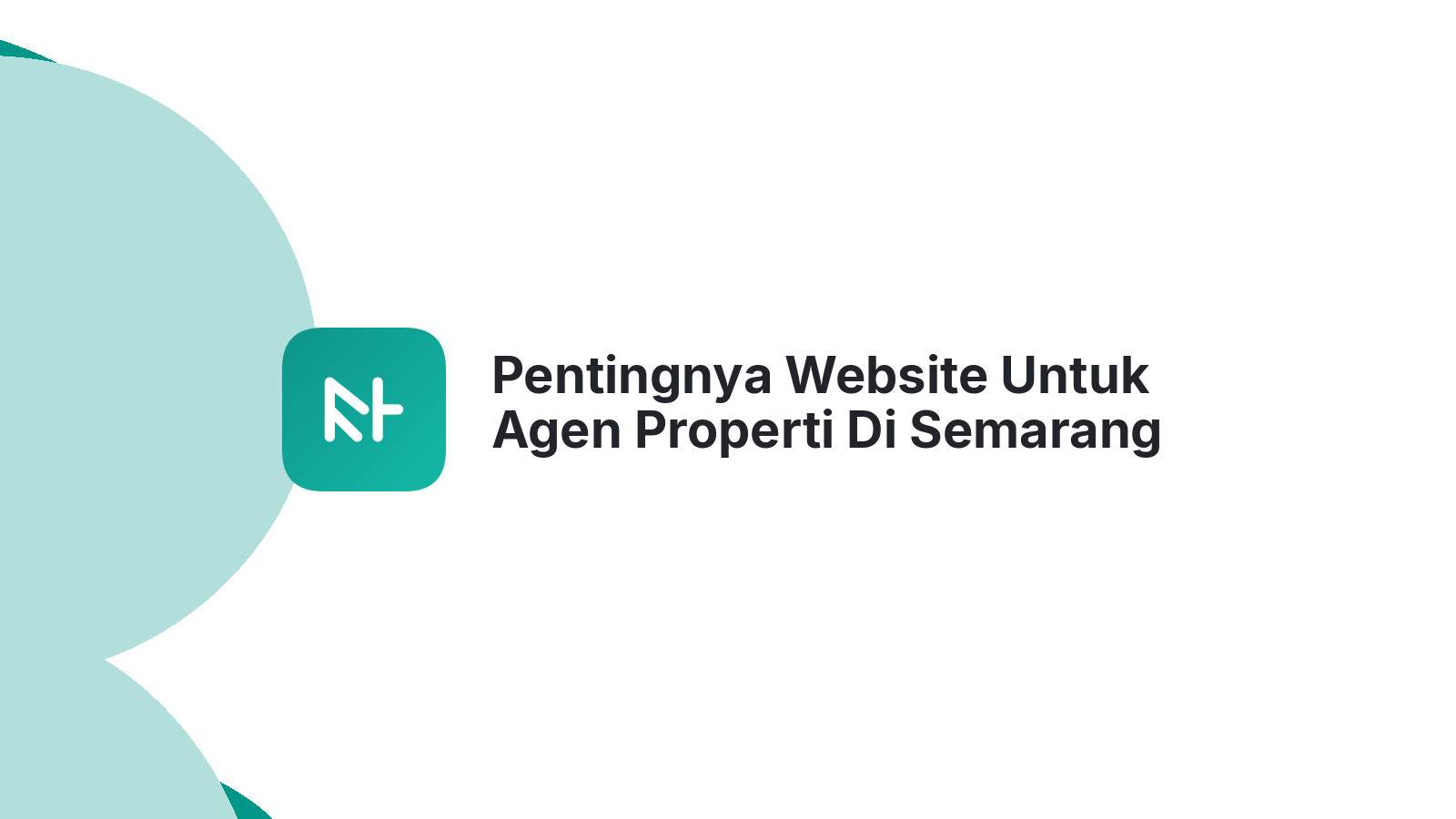 Pentingnya Website Untuk Agen Properti Di Semarang Meningkatkan Transaksi