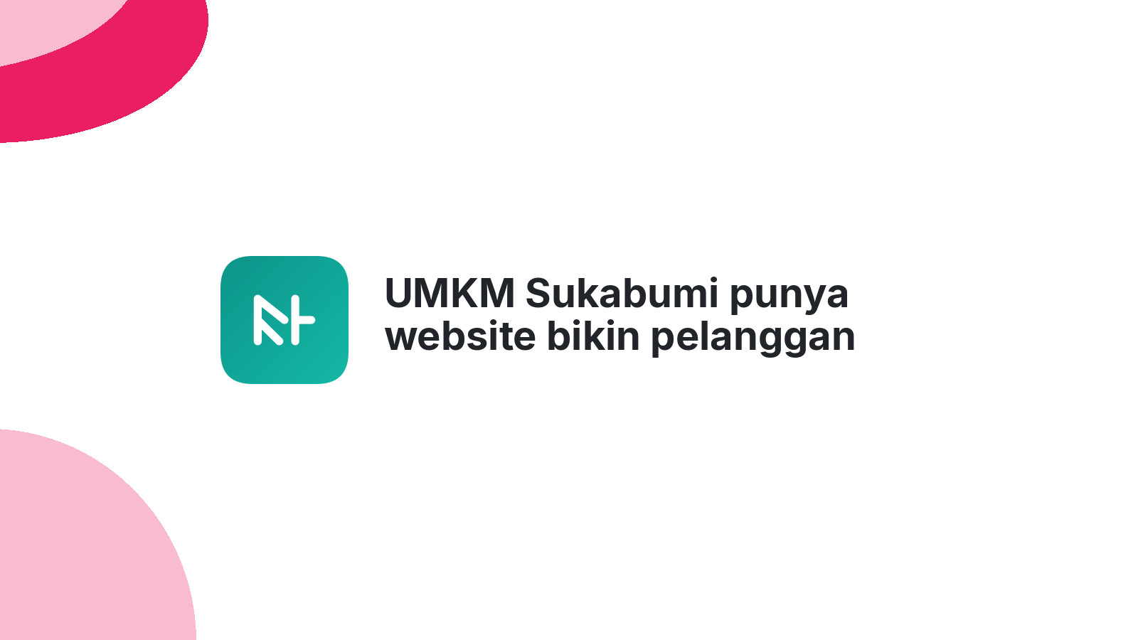 UMKM Sukabumi punya website bikin pelanggan makin yakin 2026