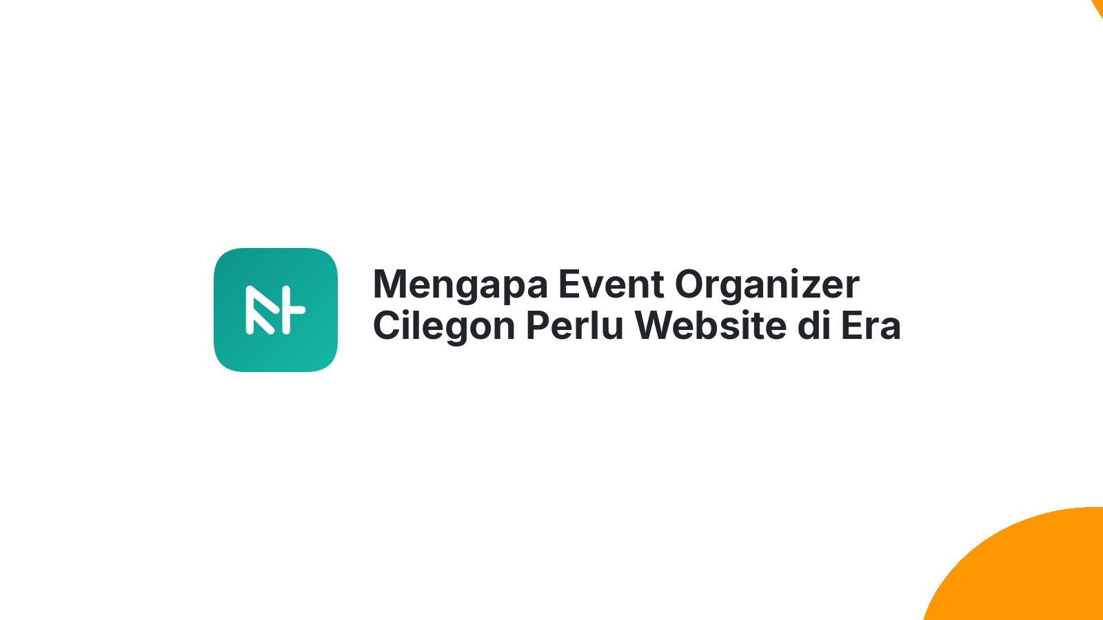 Mengapa Event Organizer Cilegon Perlu Website di Era Digital 2026