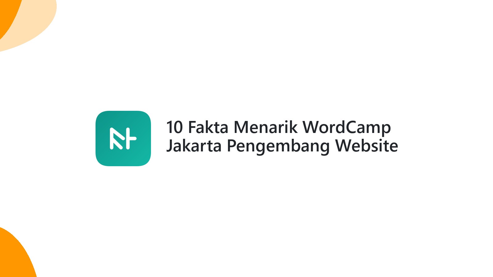 10 Fakta Menarik WordCamp Jakarta Pengembang Website