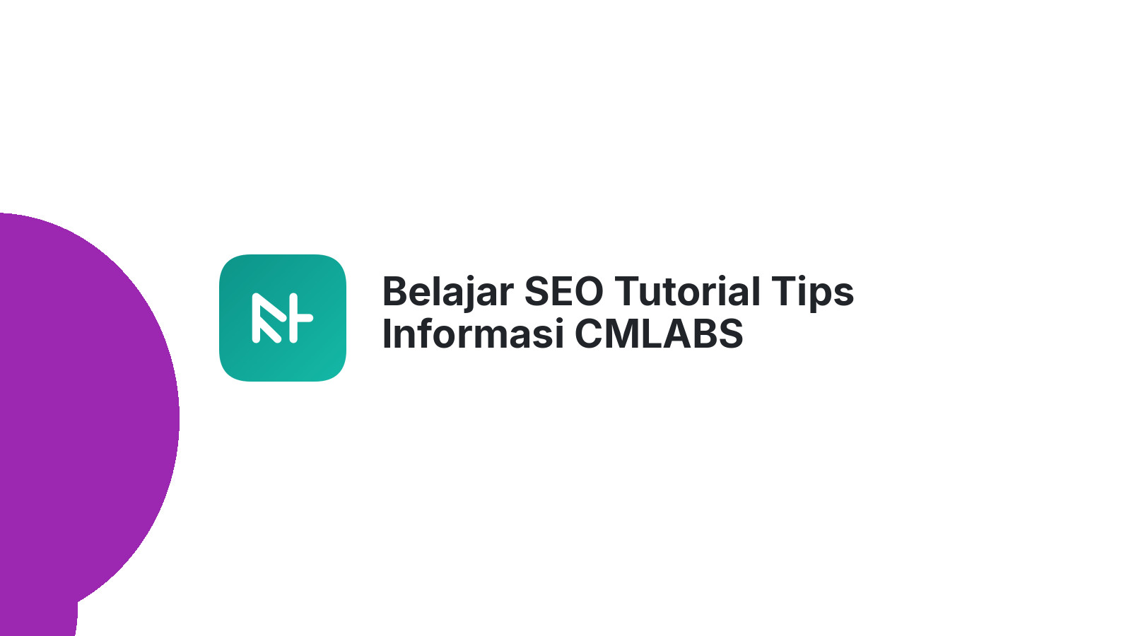 Belajar SEO Tutorial Tips Informasi CMLABS