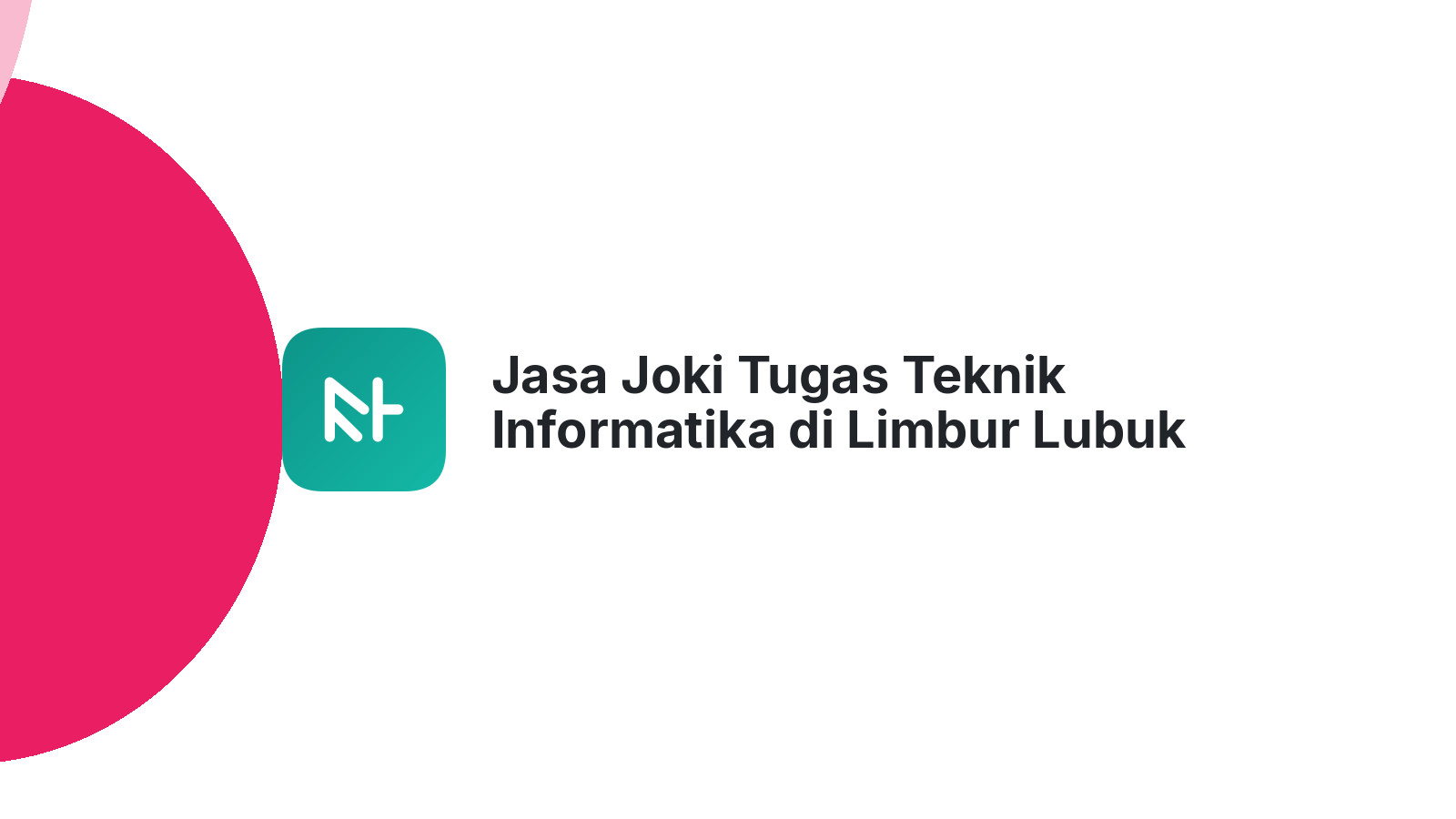 Jasa Joki Tugas Teknik Informatika di Limbur Lubuk Mengkuang