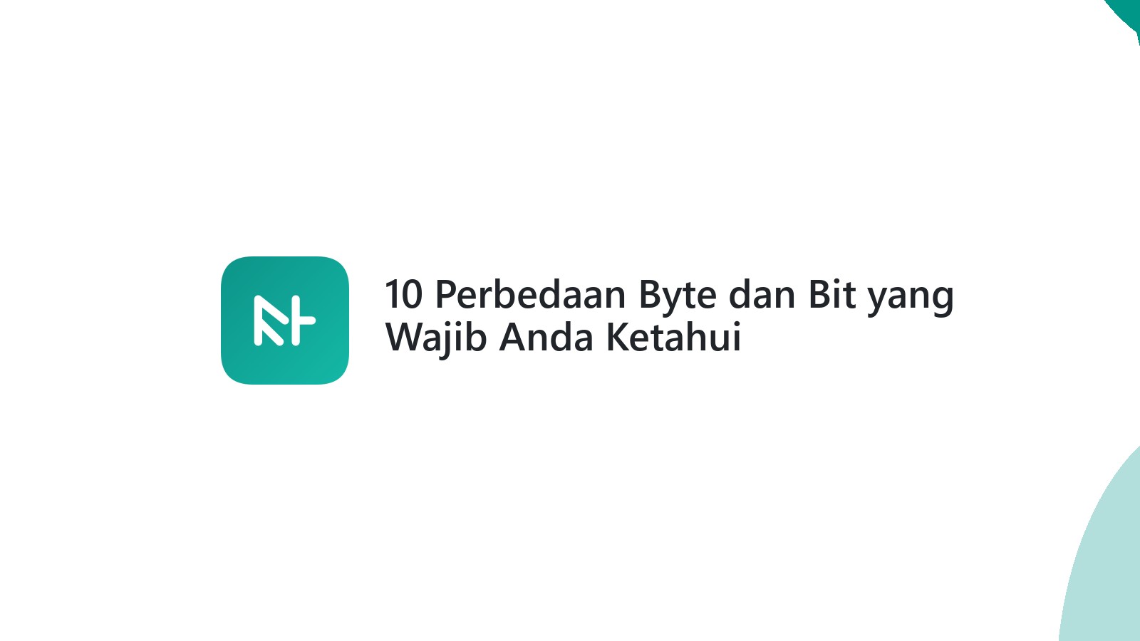 10 Perbedaan Byte dan Bit yang Wajib Anda Ketahui