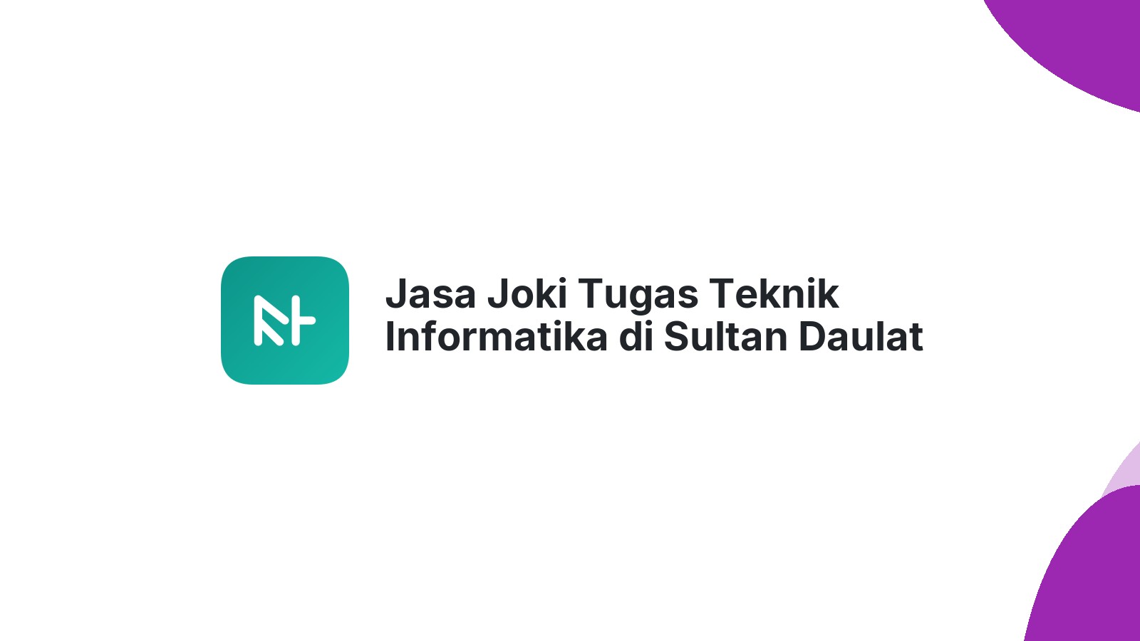 Jasa Joki Tugas Teknik Informatika di Sultan Daulat
