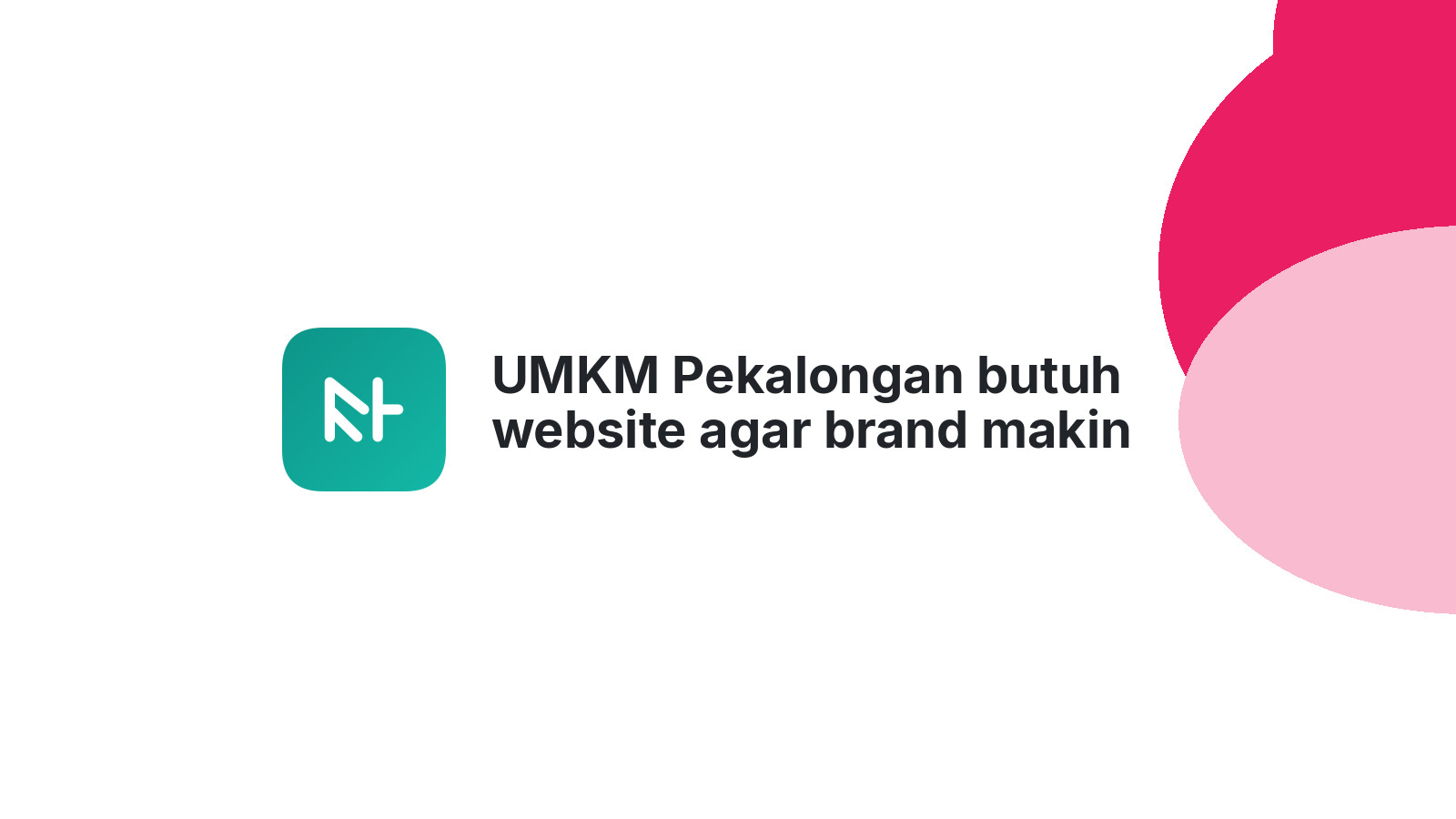UMKM Pekalongan butuh website agar brand makin kuat 2026