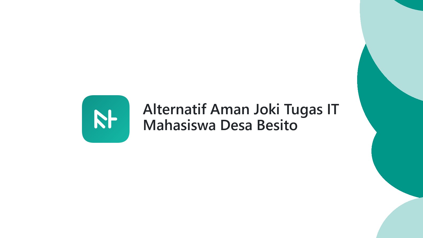 Alternatif Aman Joki Tugas IT Mahasiswa Desa Besito