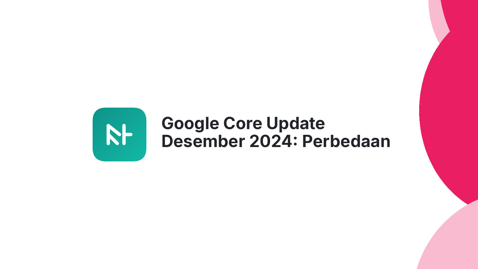 Google Core Update Desember 2024: Perbedaan dengan November
