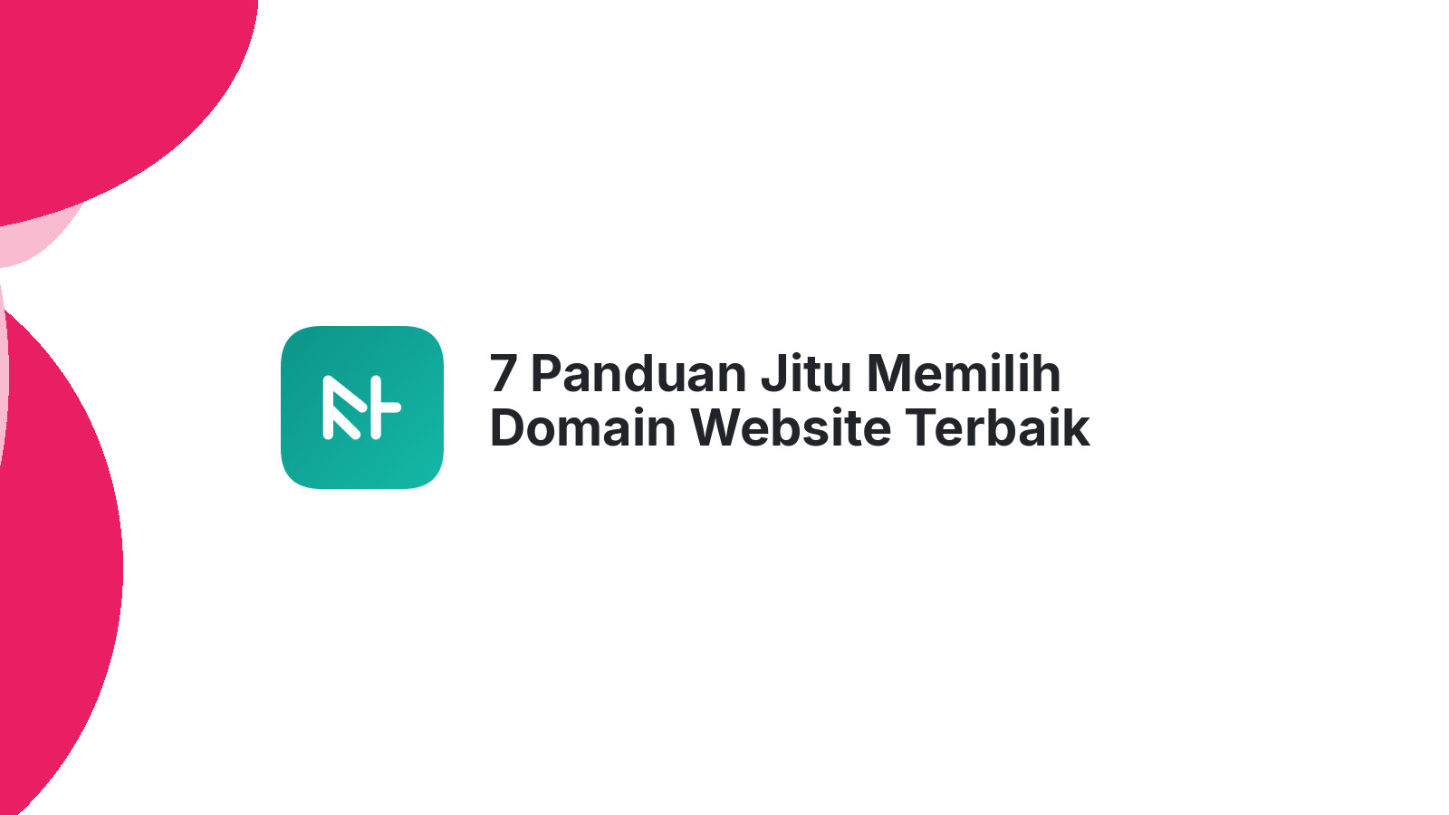 7 Panduan Jitu Memilih Domain Website Terbaik