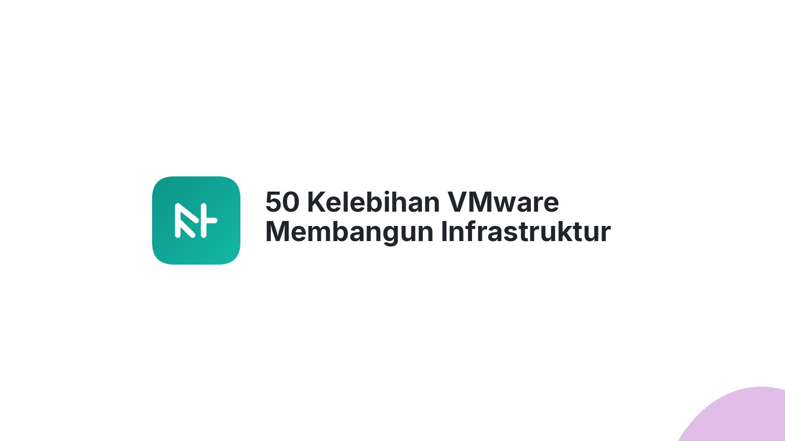 50 Kelebihan VMware Membangun Infrastruktur Digital Andal
