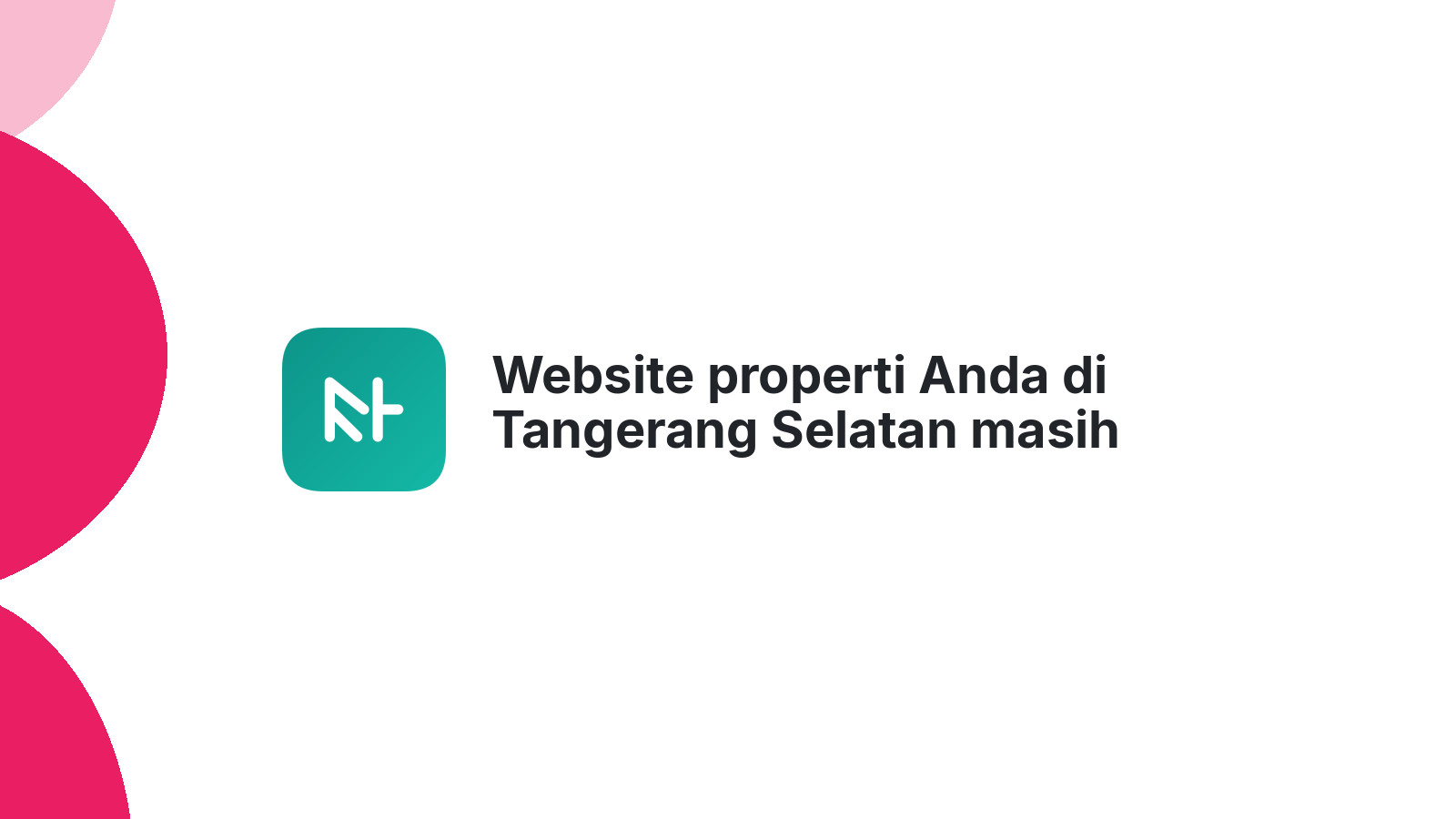 Website properti Anda di Tangerang Selatan masih manual cari pembeli?