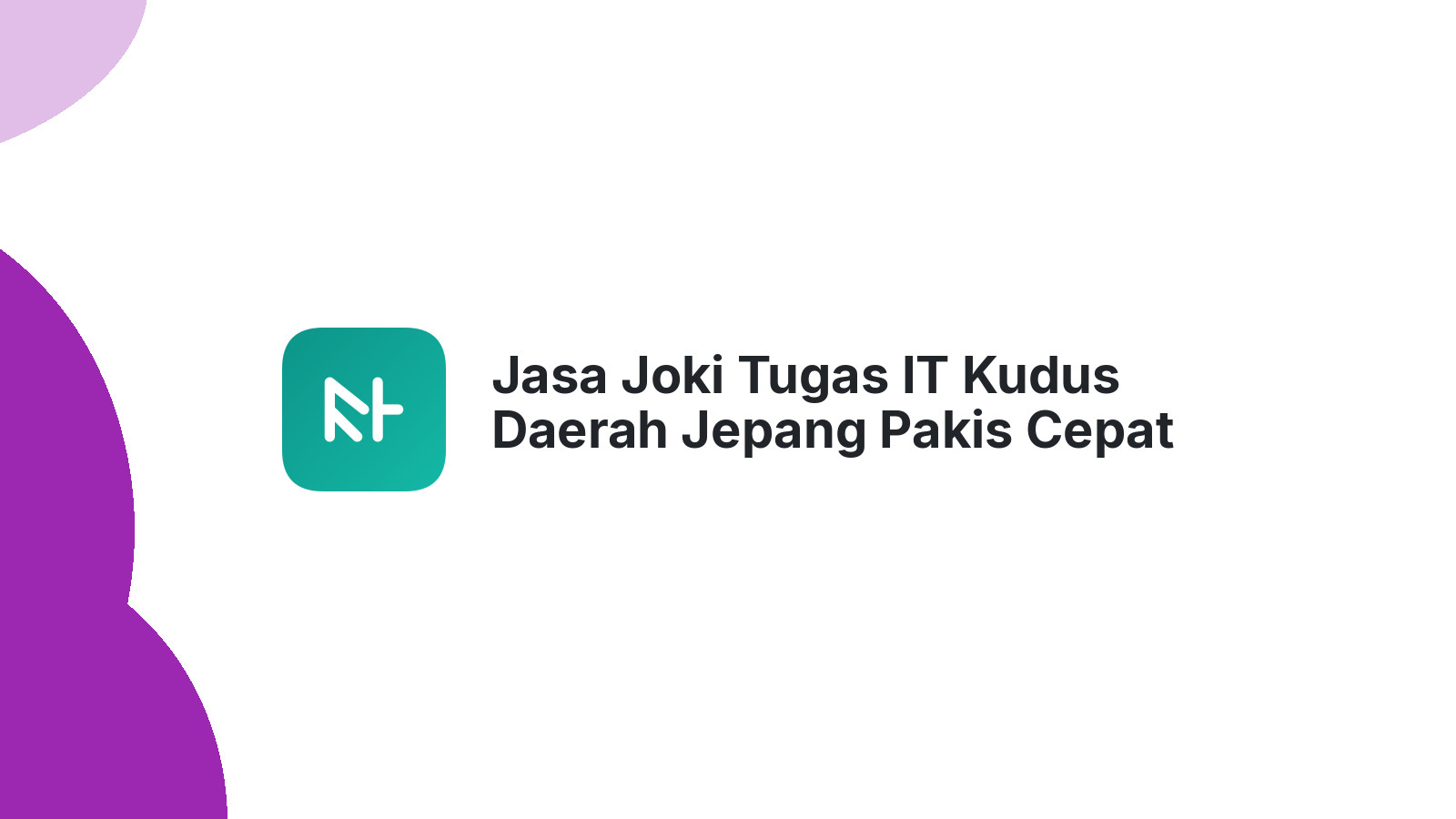 Jasa Joki Tugas IT Kudus Daerah Jepang Pakis Cepat