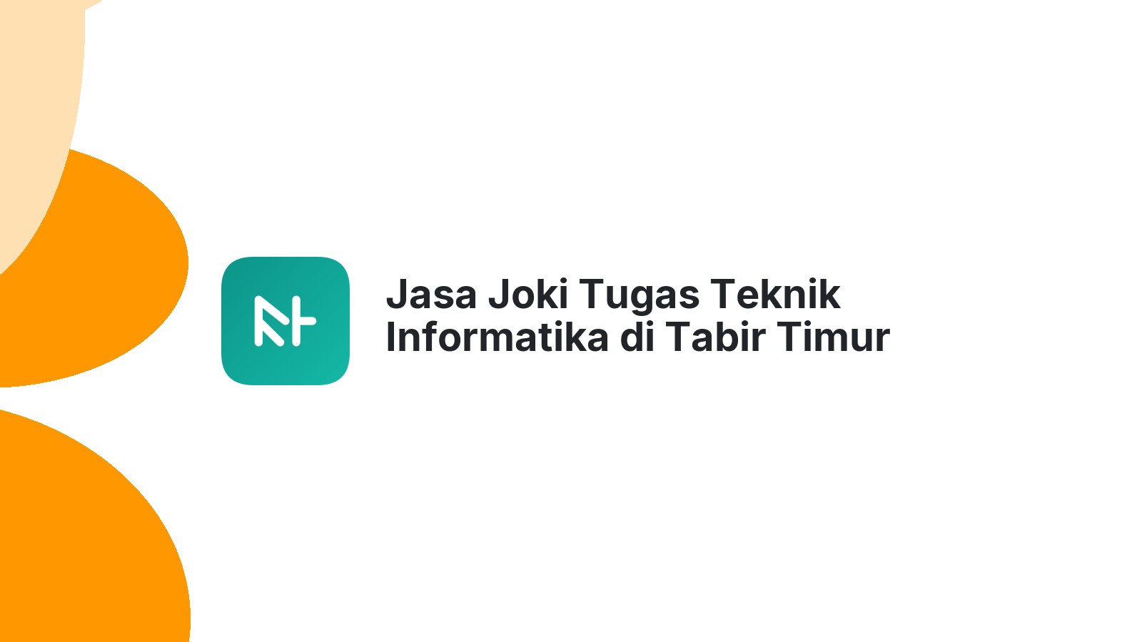 Jasa Joki Tugas Teknik Informatika di Tabir Timur