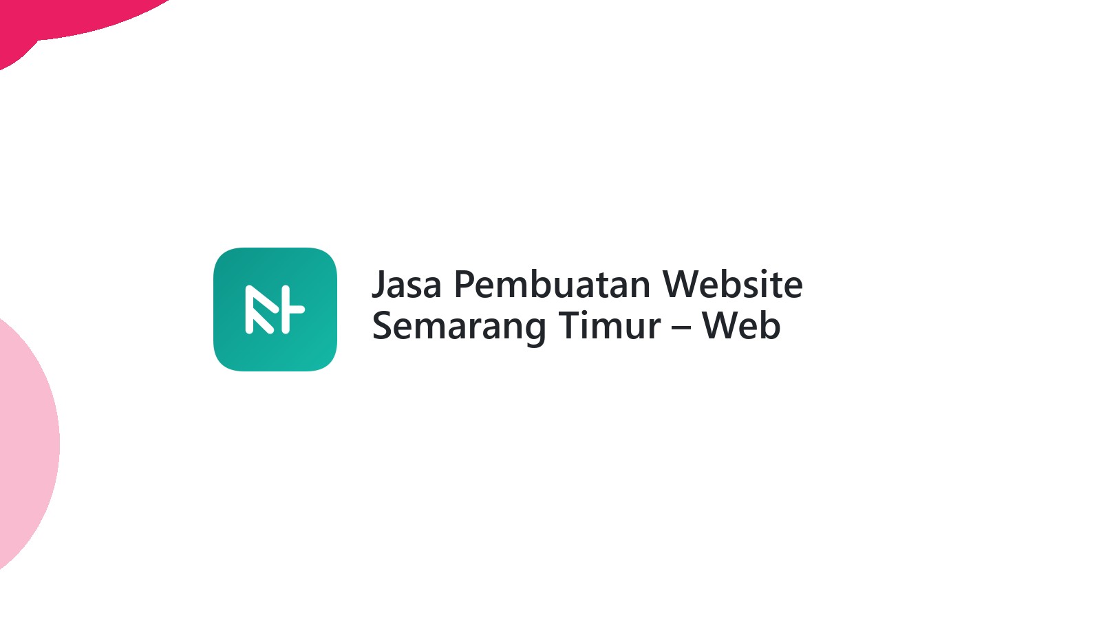 Jasa Pembuatan Website Semarang Timur ΓÇô Web Berkualitas & Murah