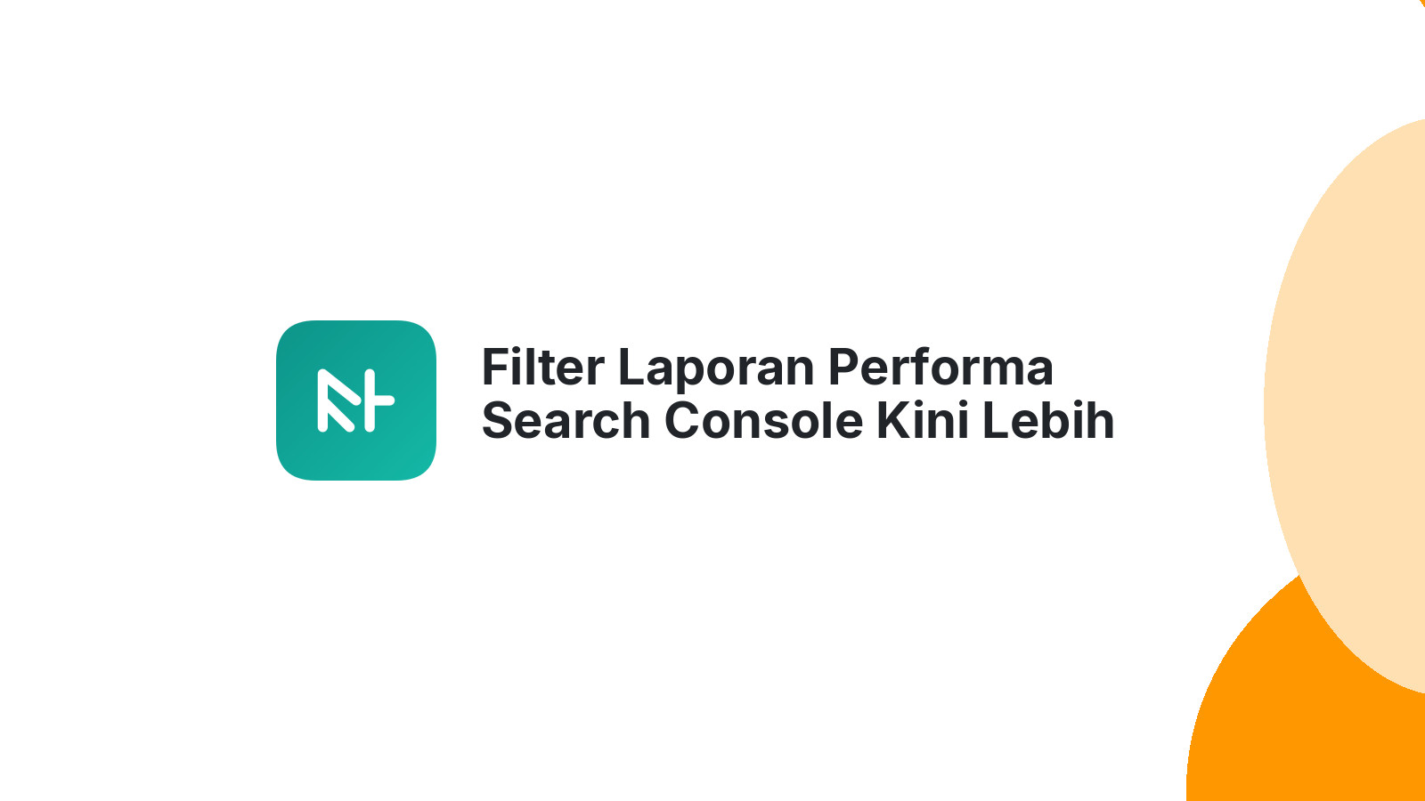 Filter Laporan Performa Search Console Kini Lebih Mudah