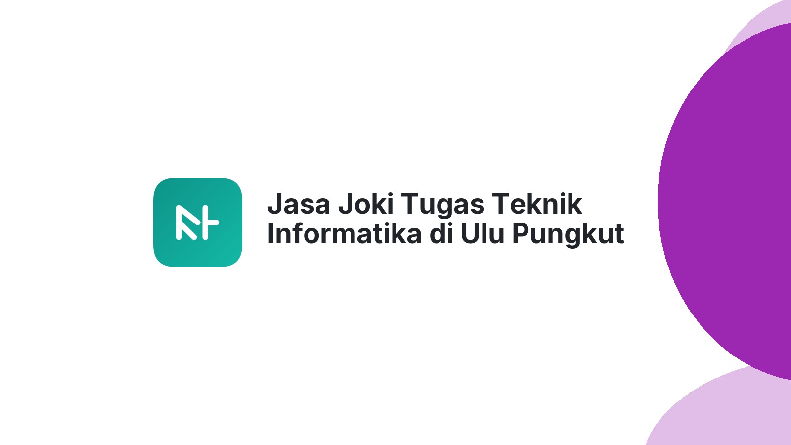 Jasa Joki Tugas Teknik Informatika di Ulu Pungkut