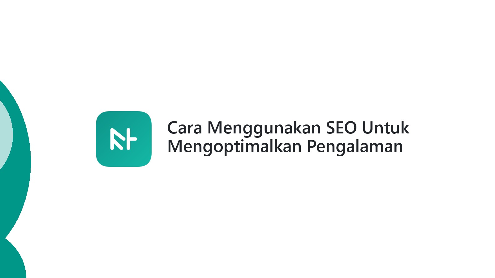 Cara Menggunakan SEO Untuk Mengoptimalkan Pengalaman Pengguna Di Website
