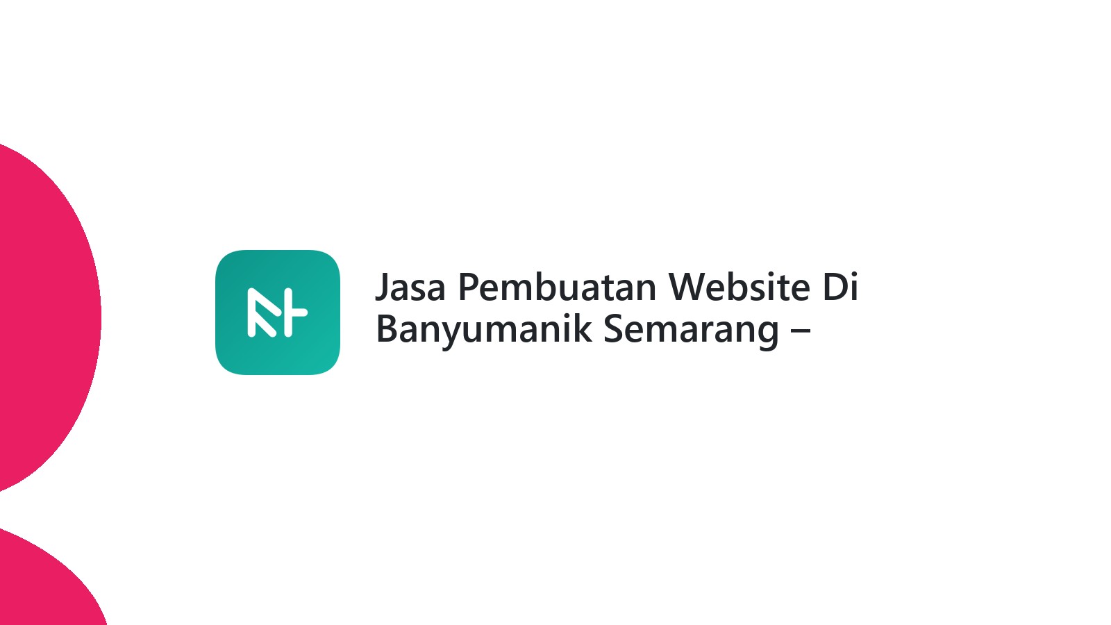 Jasa Pembuatan Website Di Banyumanik Semarang ΓÇô Desain Menarik & SEO Friendly