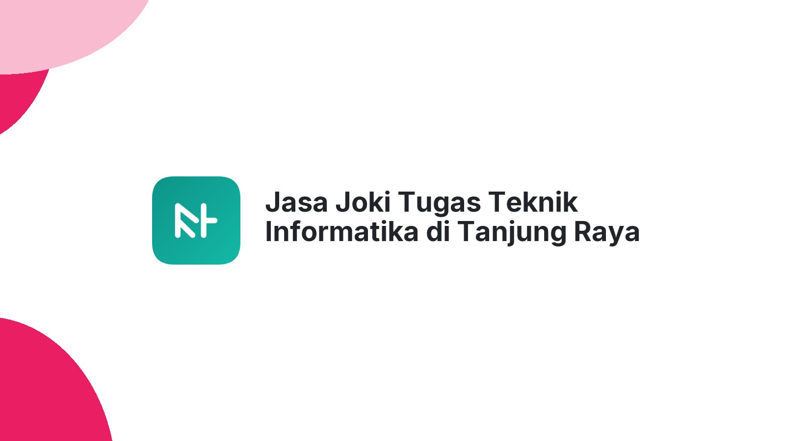 Jasa Joki Tugas Teknik Informatika di Tanjung Raya