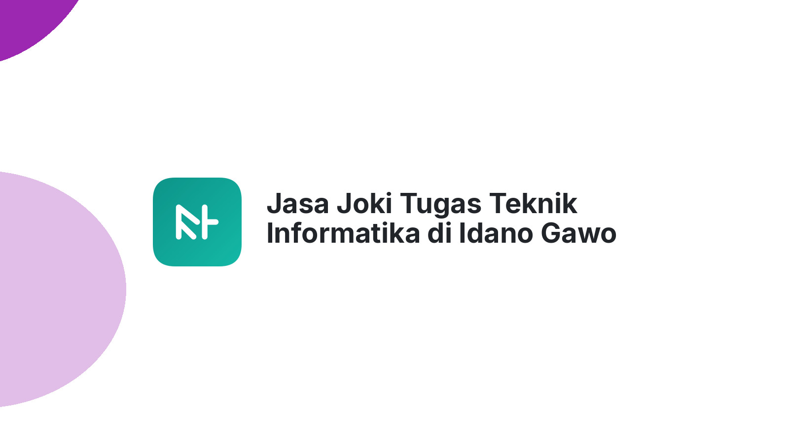 Jasa Joki Tugas Teknik Informatika di Idano Gawo