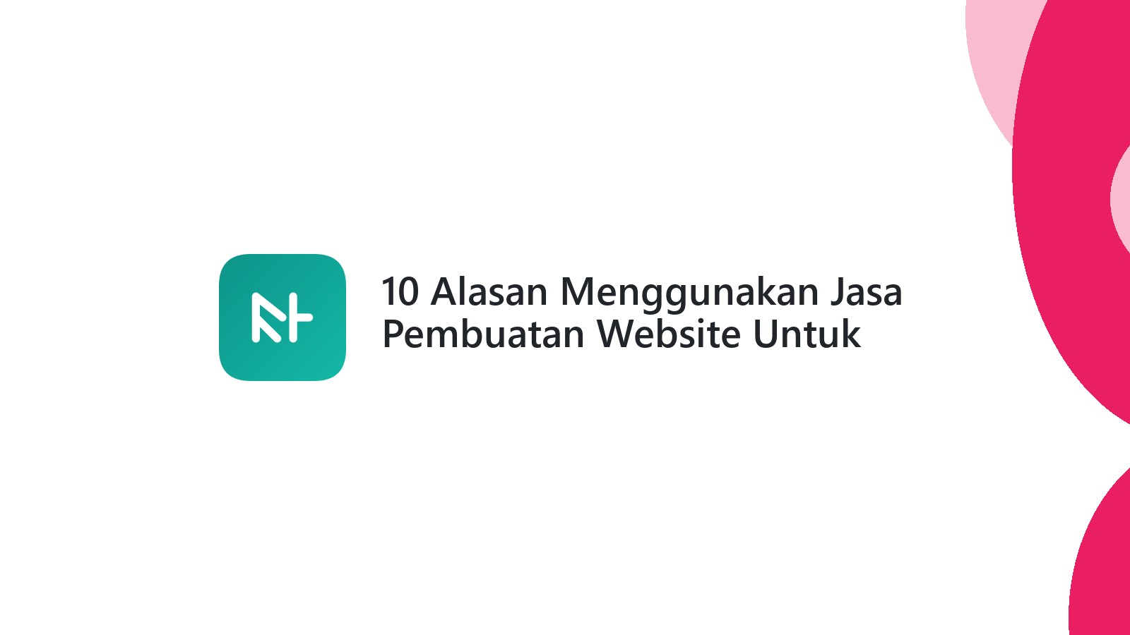 10 Alasan Menggunakan Jasa Pembuatan Website Untuk Bisnis Anda