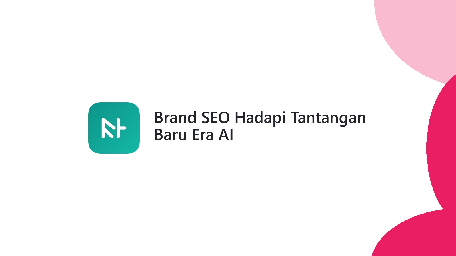 Brand SEO Hadapi Tantangan Baru Era AI