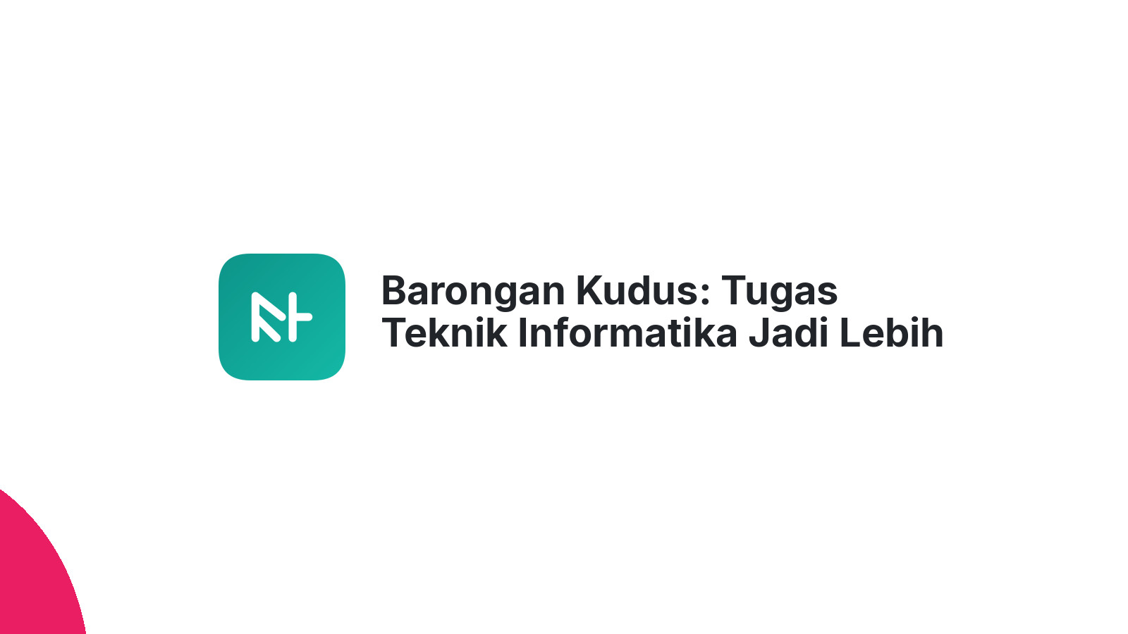Barongan Kudus: Tugas Teknik Informatika Jadi Lebih Ringan
