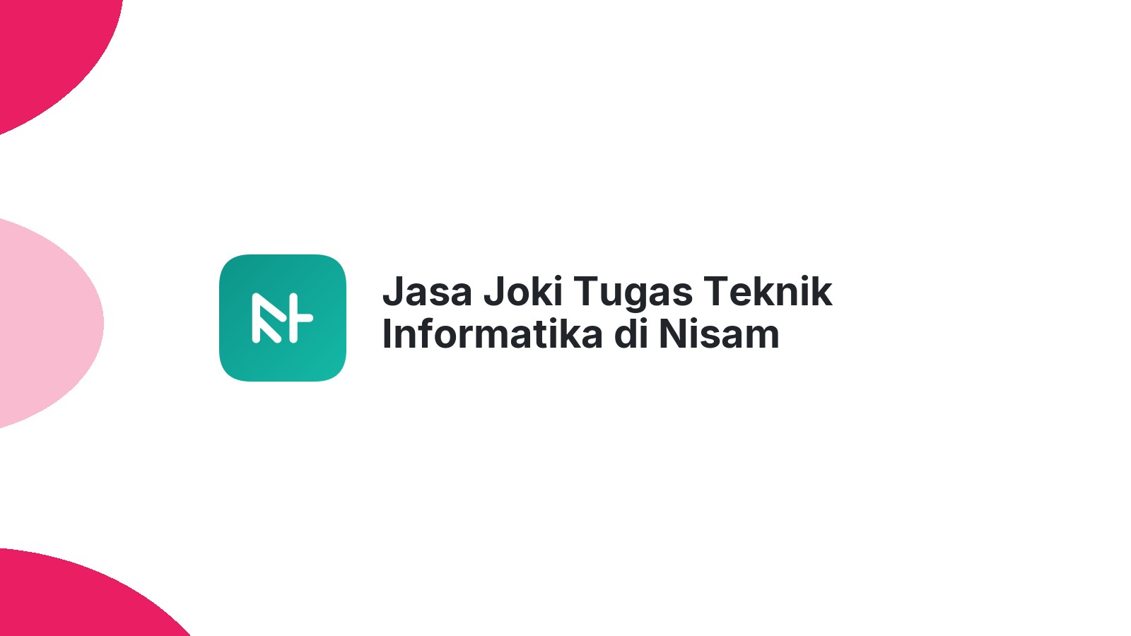 Jasa Joki Tugas Teknik Informatika di Nisam