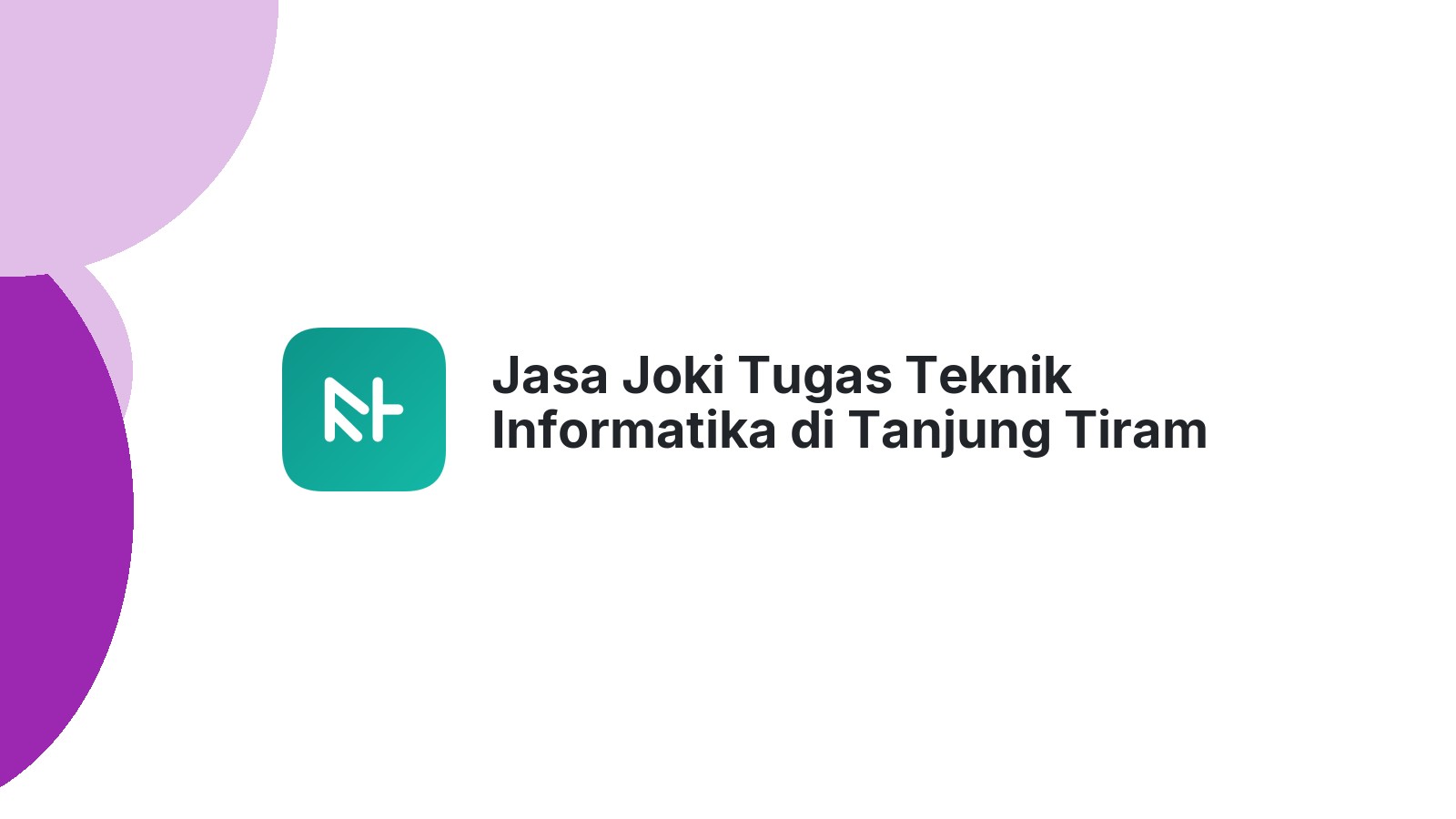 Jasa Joki Tugas Teknik Informatika di Tanjung Tiram