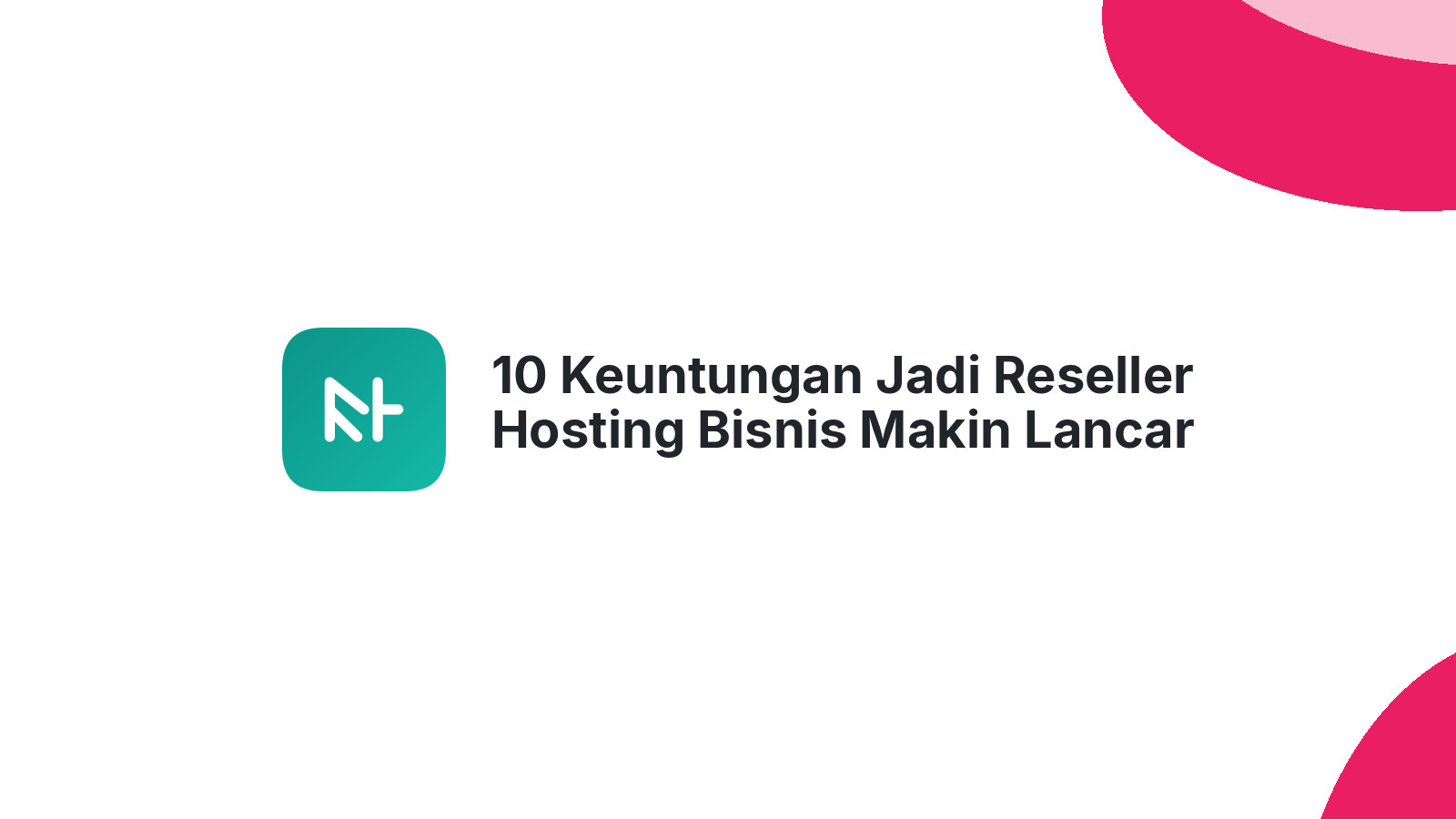 10 Keuntungan Jadi Reseller Hosting Bisnis Makin Lancar