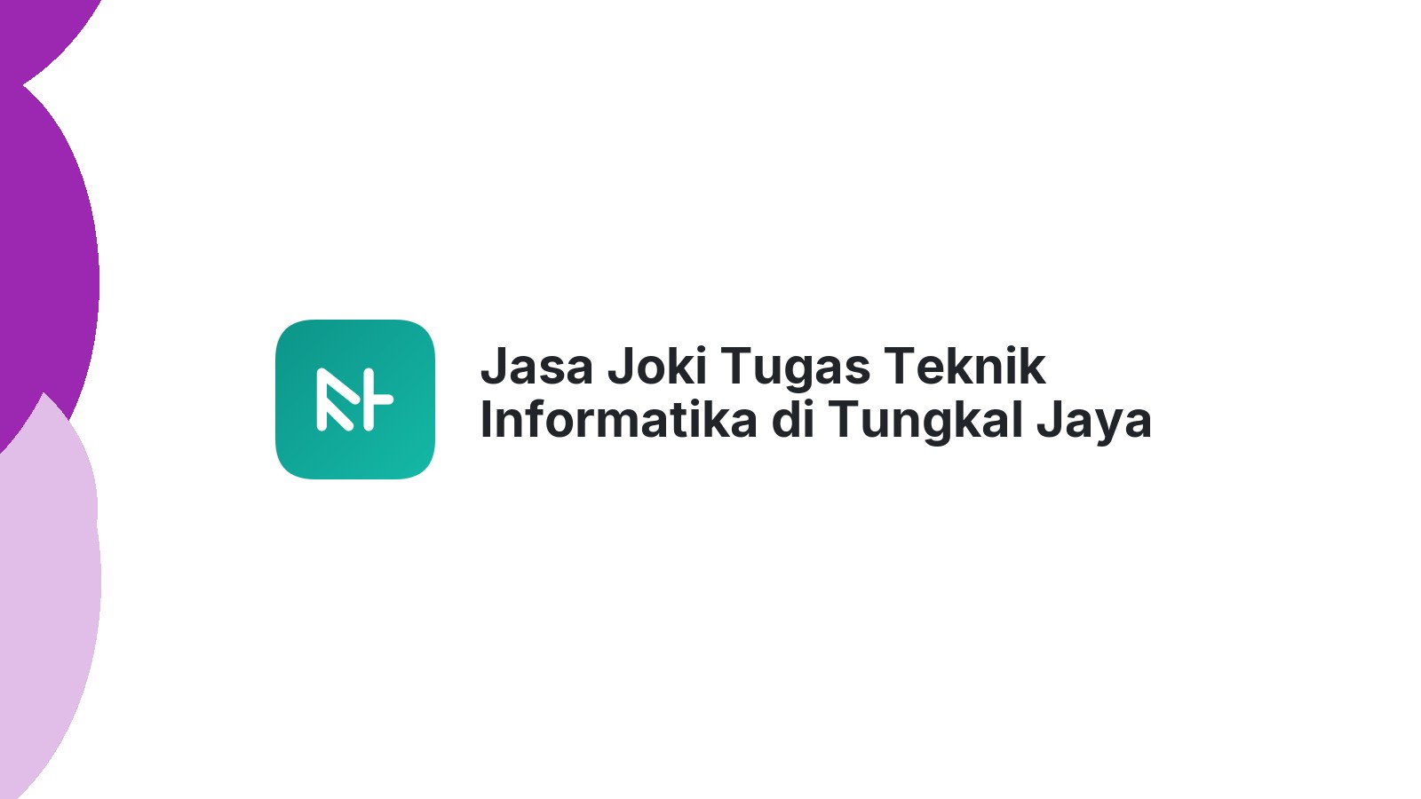 Jasa Joki Tugas Teknik Informatika di Tungkal Jaya
