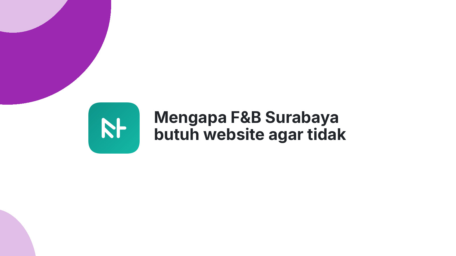 Mengapa F&B Surabaya butuh website agar tidak ketinggalan zaman.