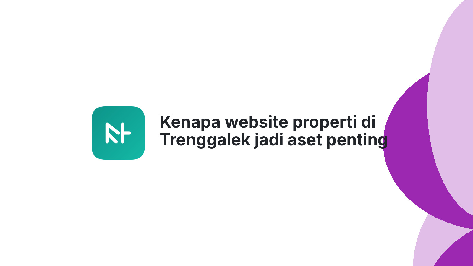 Kenapa website properti di Trenggalek jadi aset penting bisnis