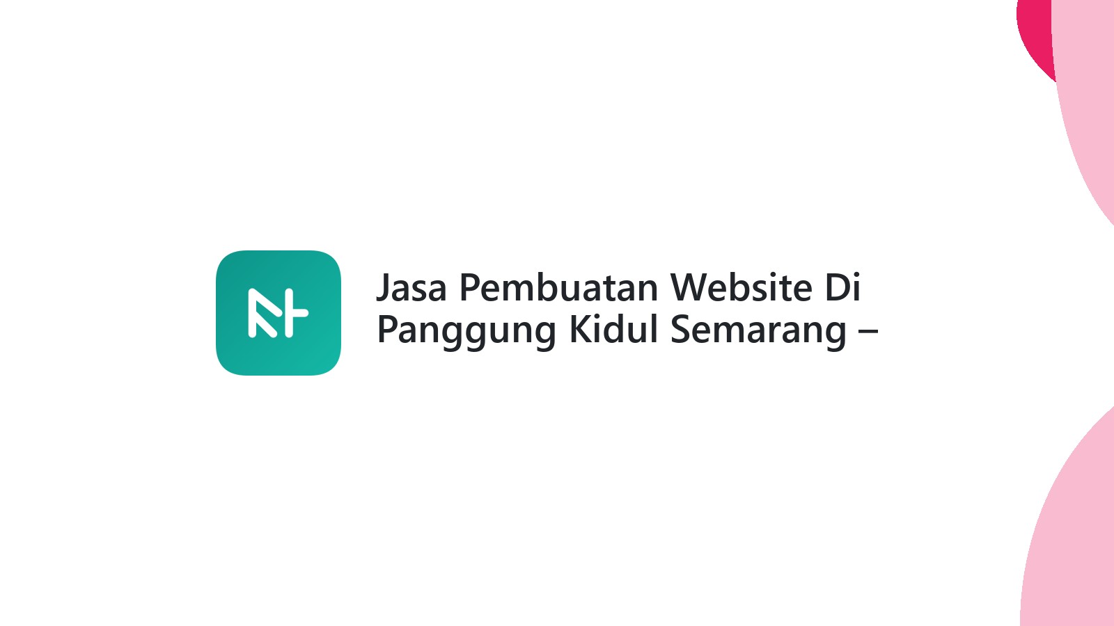Jasa Pembuatan Website Di Panggung Kidul Semarang ΓÇô Solusi Web UMKM Berkembang
