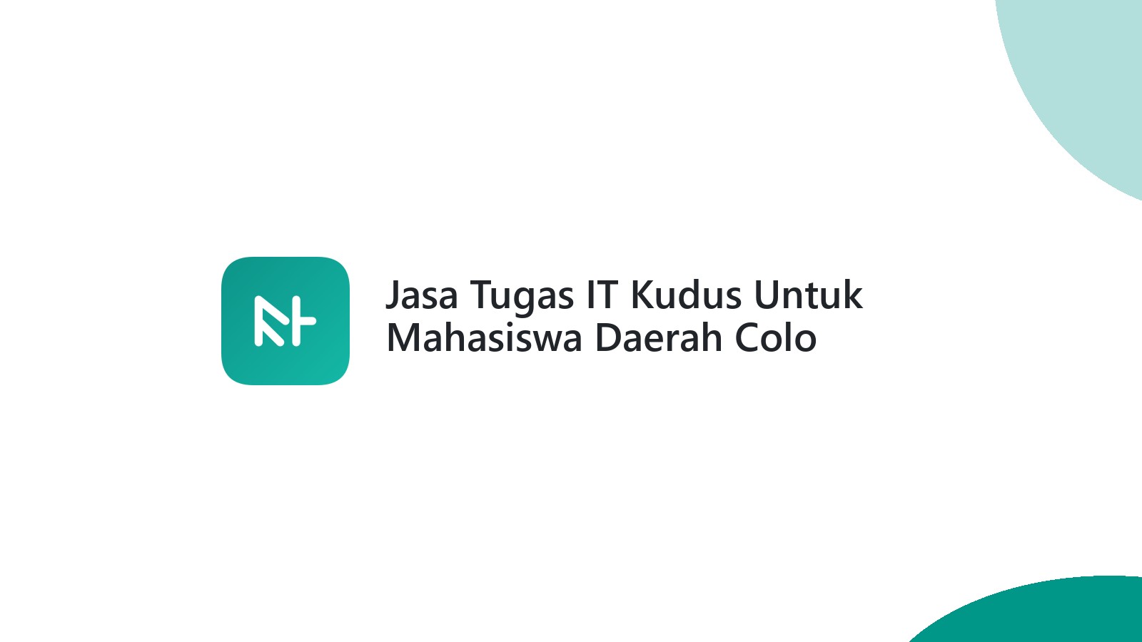Jasa Tugas IT Kudus Untuk Mahasiswa Daerah Colo