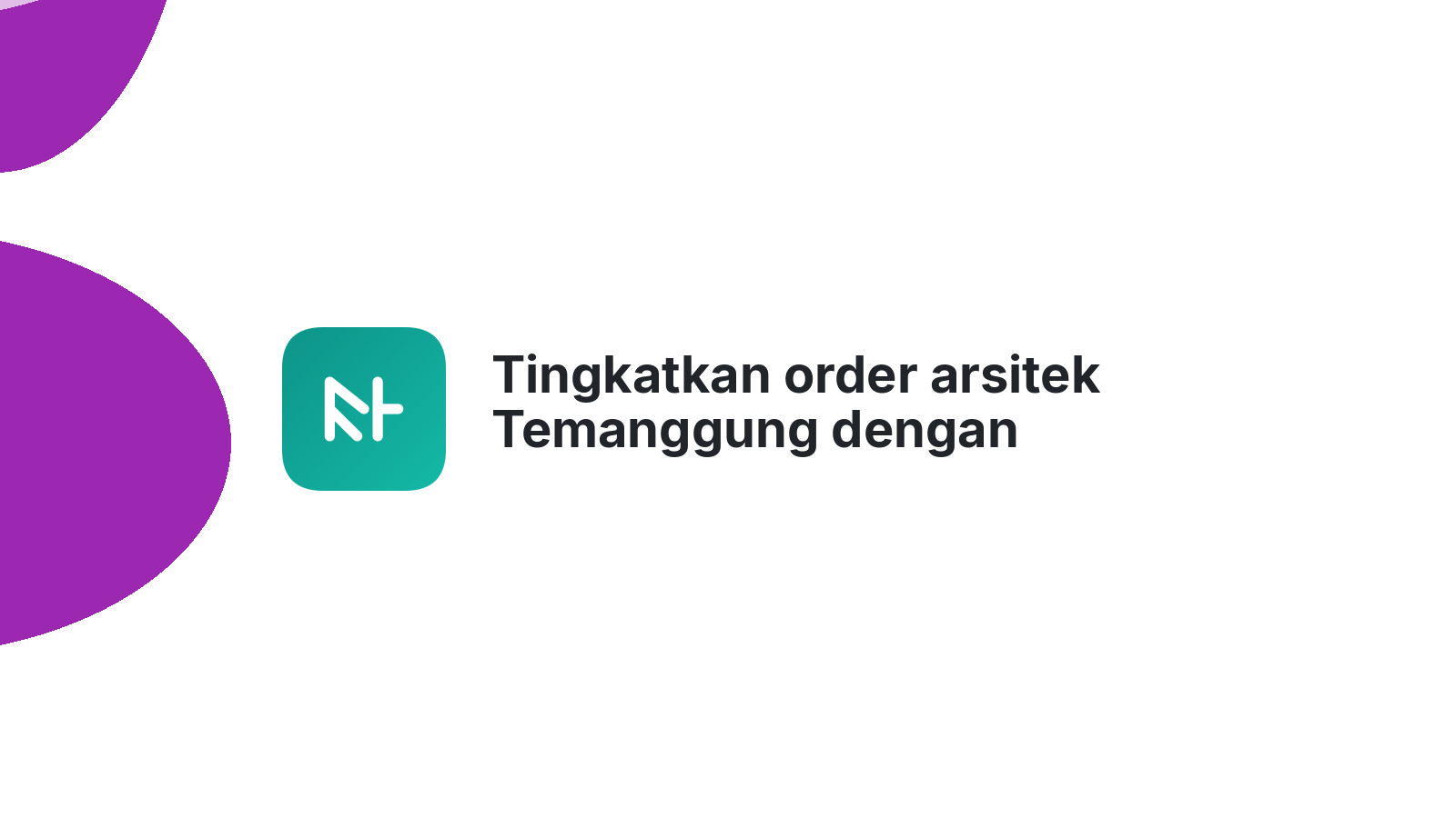Tingkatkan order arsitek Temanggung dengan website idaman