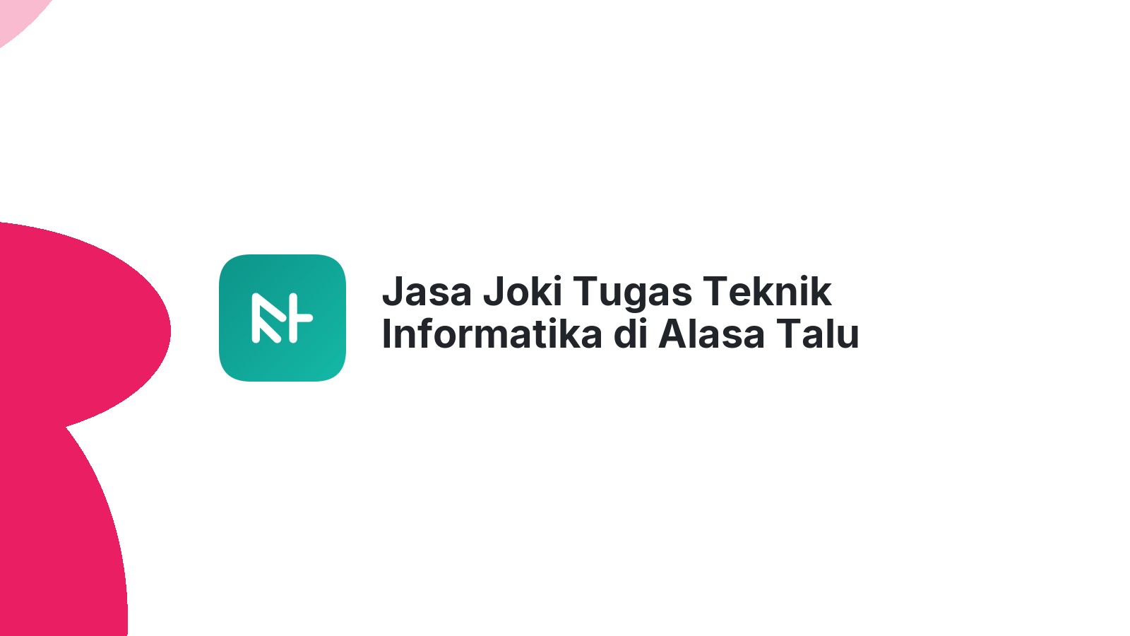 Jasa Joki Tugas Teknik Informatika di Alasa Talu Muzoi