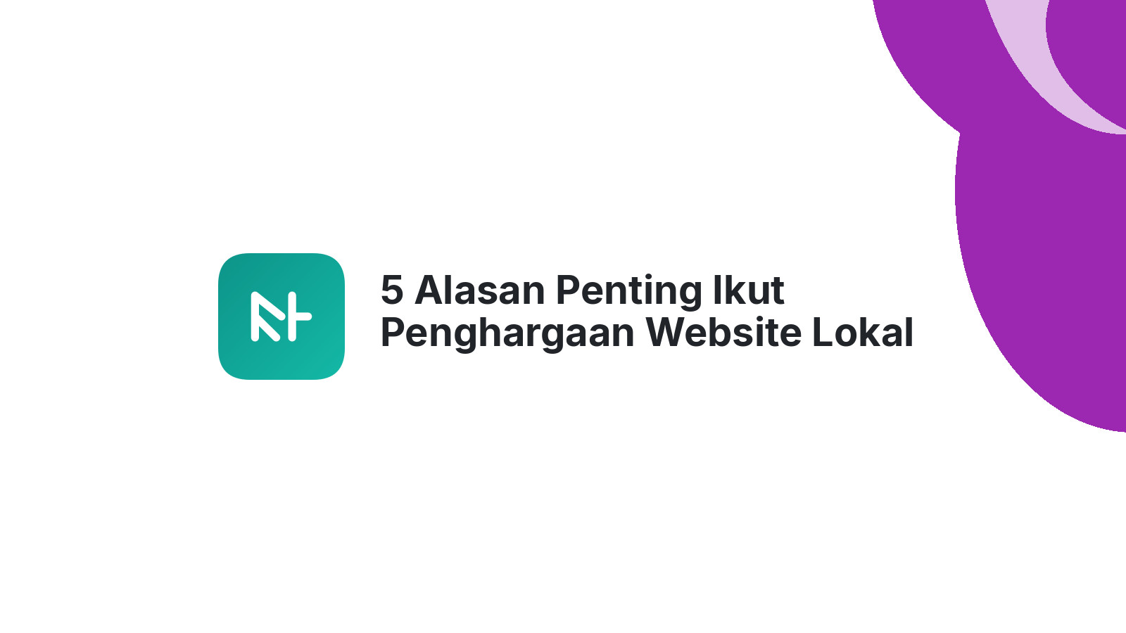 5 Alasan Penting Ikut Penghargaan Website Lokal