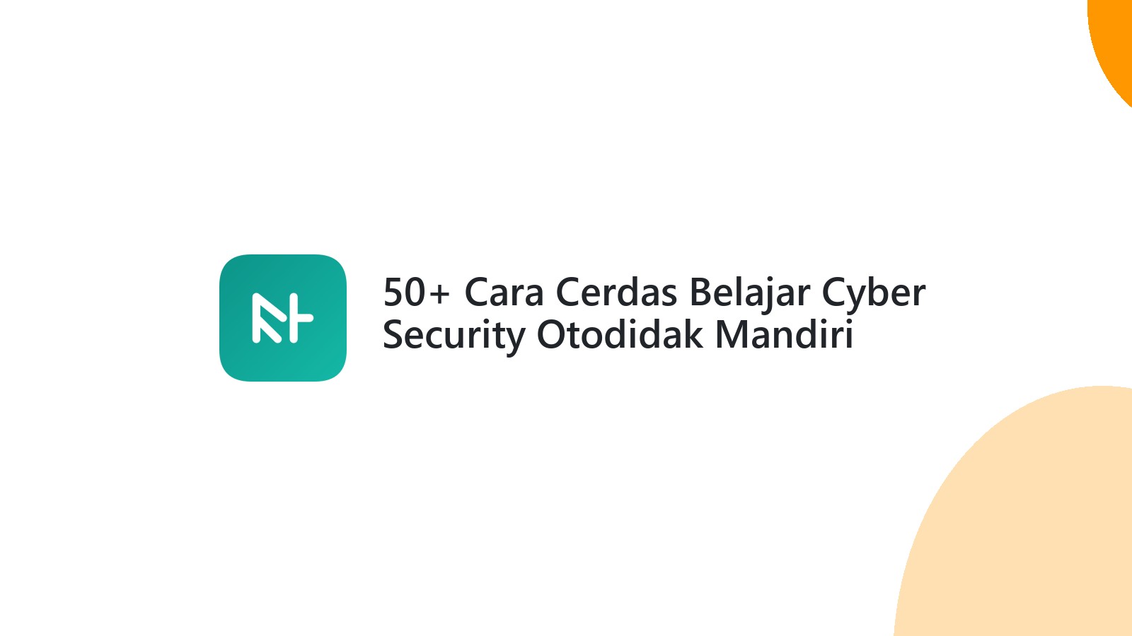 50+ Cara Cerdas Belajar Cyber Security Otodidak Mandiri