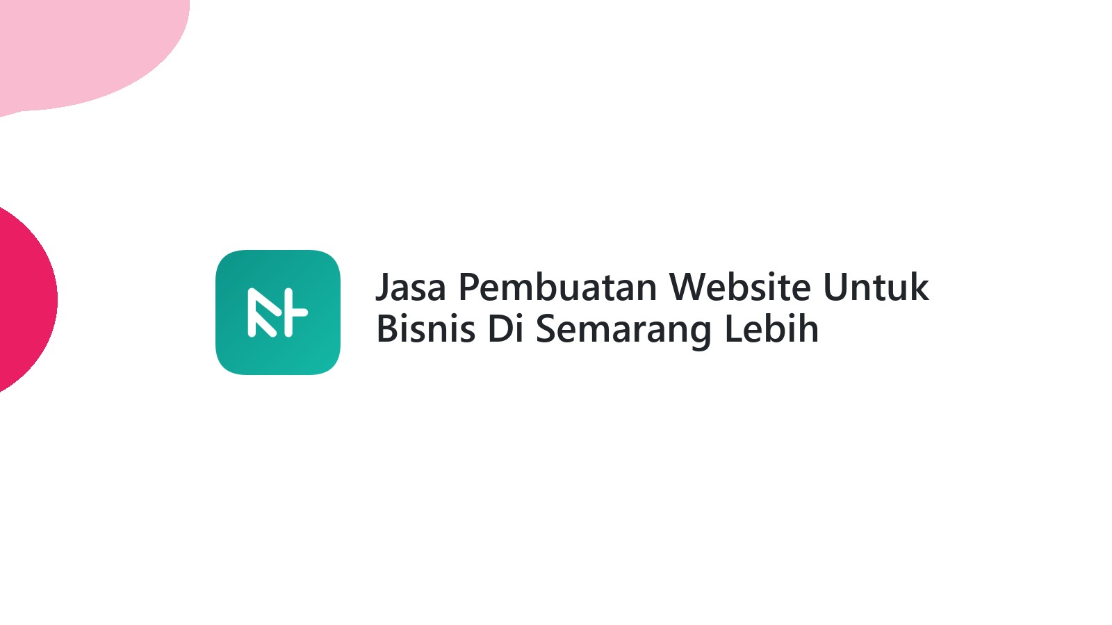 Jasa Pembuatan Website Untuk Bisnis Di Semarang Lebih Profesional Dan Mudah