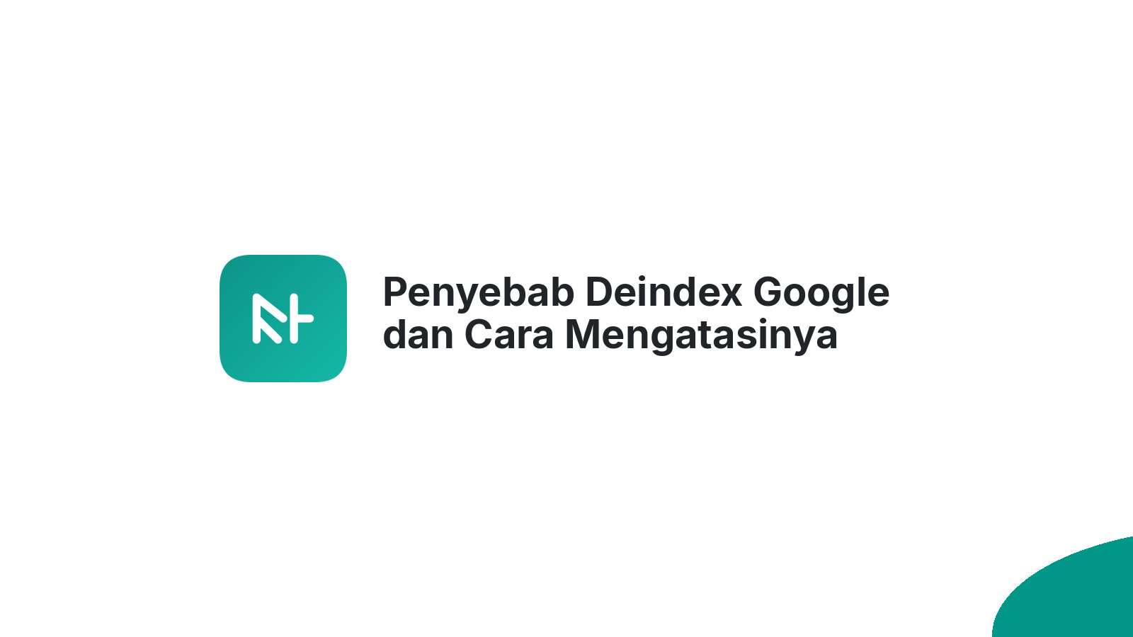 Penyebab Deindex Google dan Cara Mengatasinya