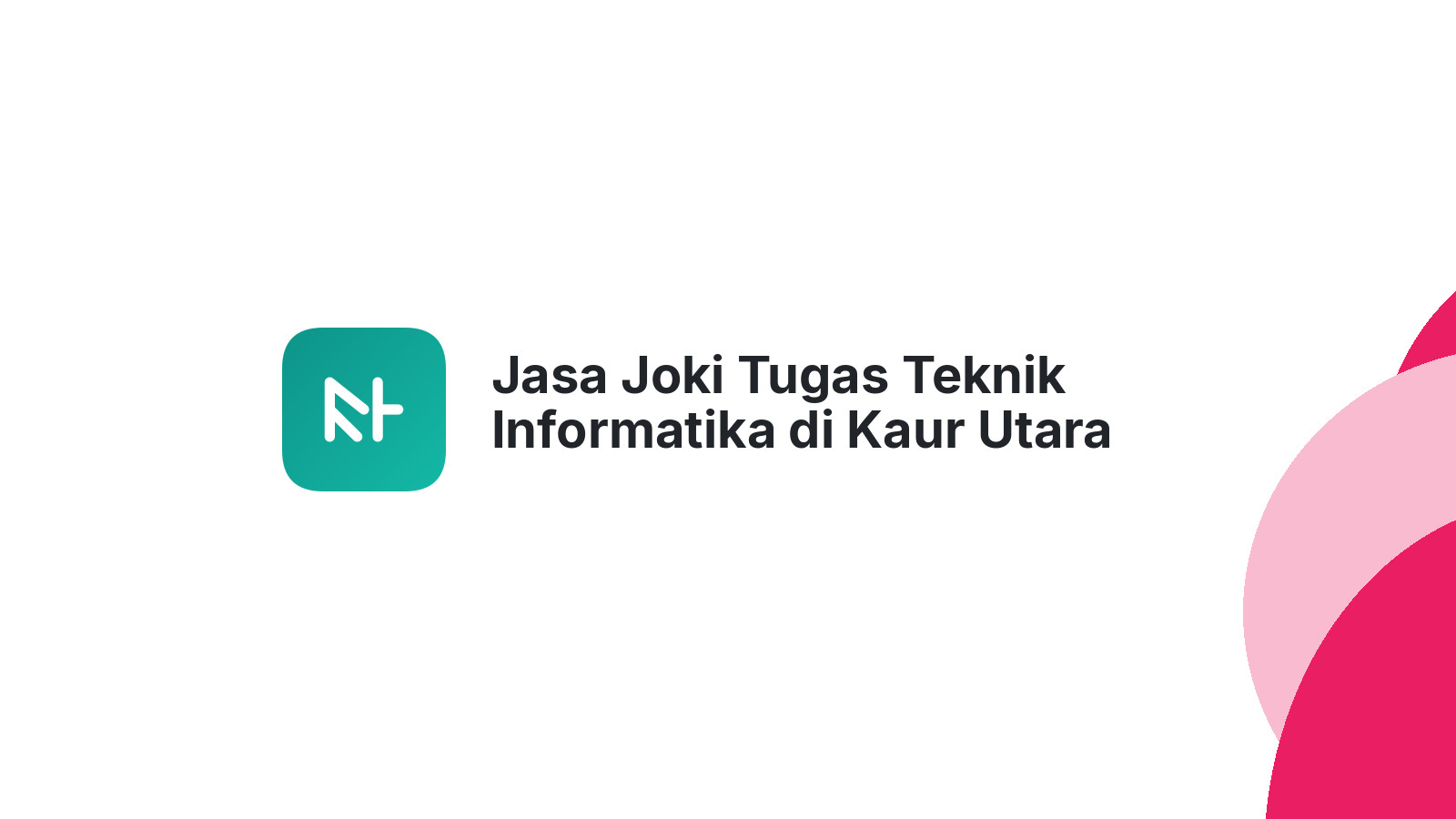 Jasa Joki Tugas Teknik Informatika di Kaur Utara