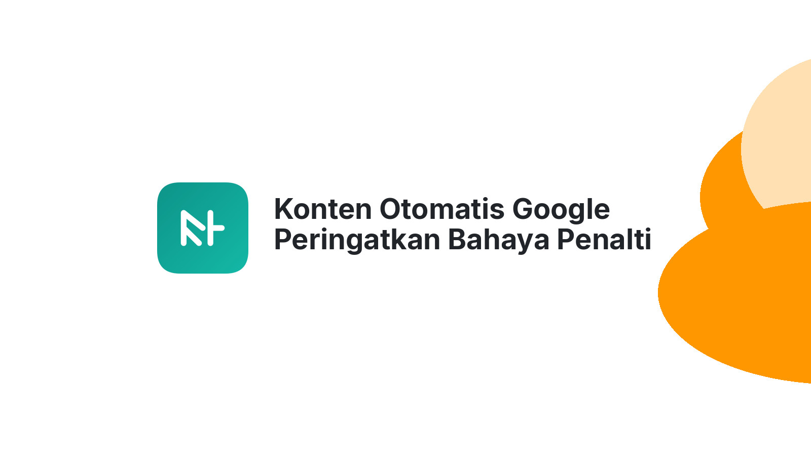 Konten Otomatis Google Peringatkan Bahaya Penalti