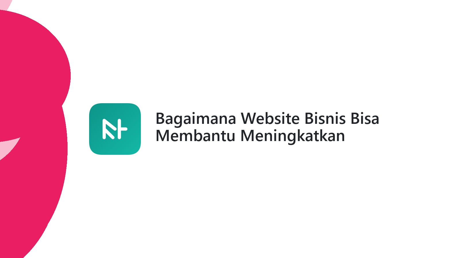 Bagaimana Website Bisnis Bisa Membantu Meningkatkan Penjualan